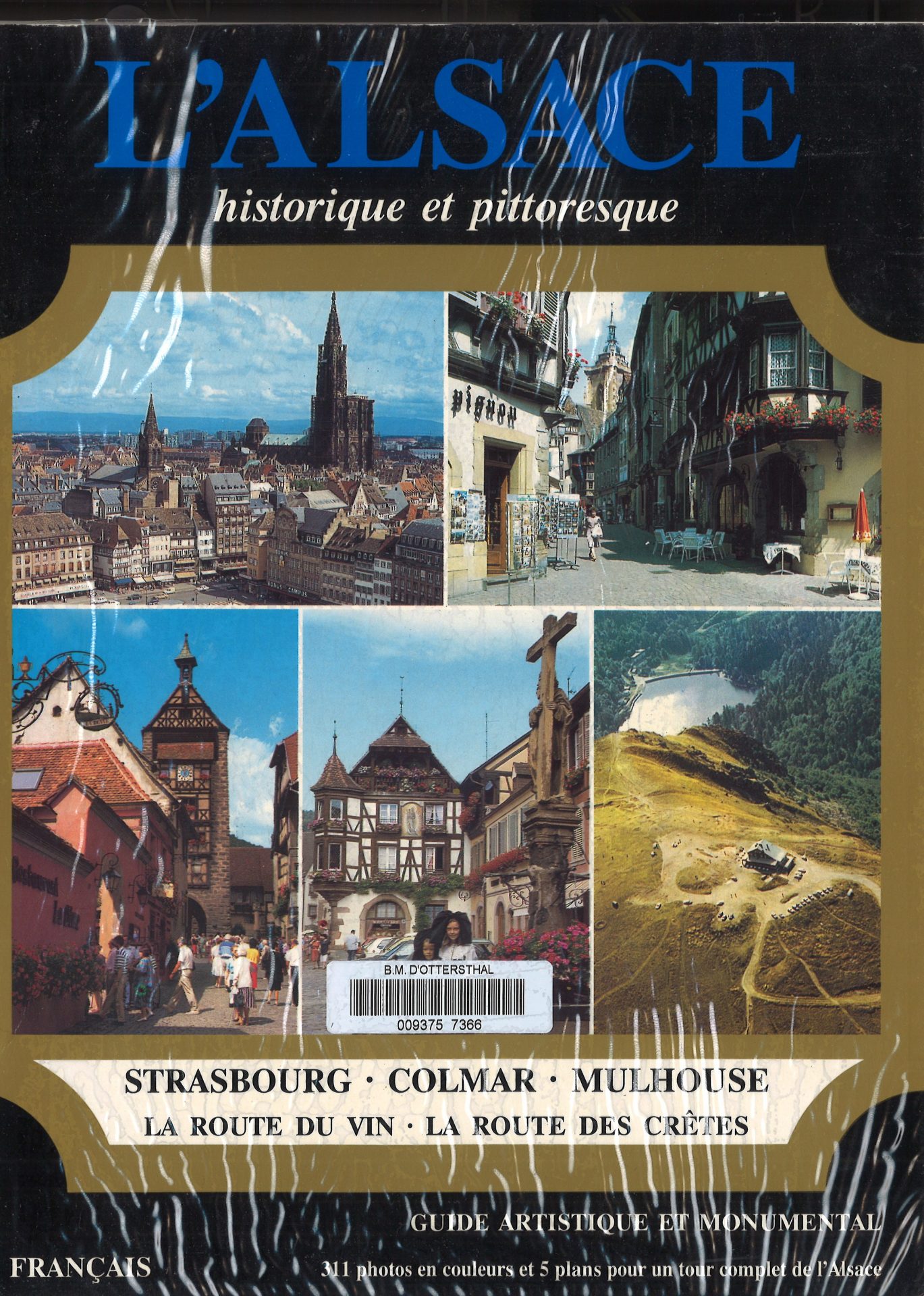 L'Alsace historique et pittoresque - Strasbourg - Colmar - Mulhouse - La Route du vin - La Route des crêtes