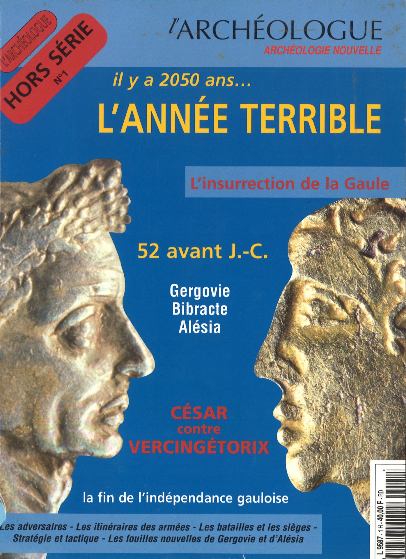 Il y a 2050 ans... L'année terrible - L'insurrection de la Gaule - 52 avant J.-C. : Gergovie, Bibracte, Alésia - César contre Vercingétorix