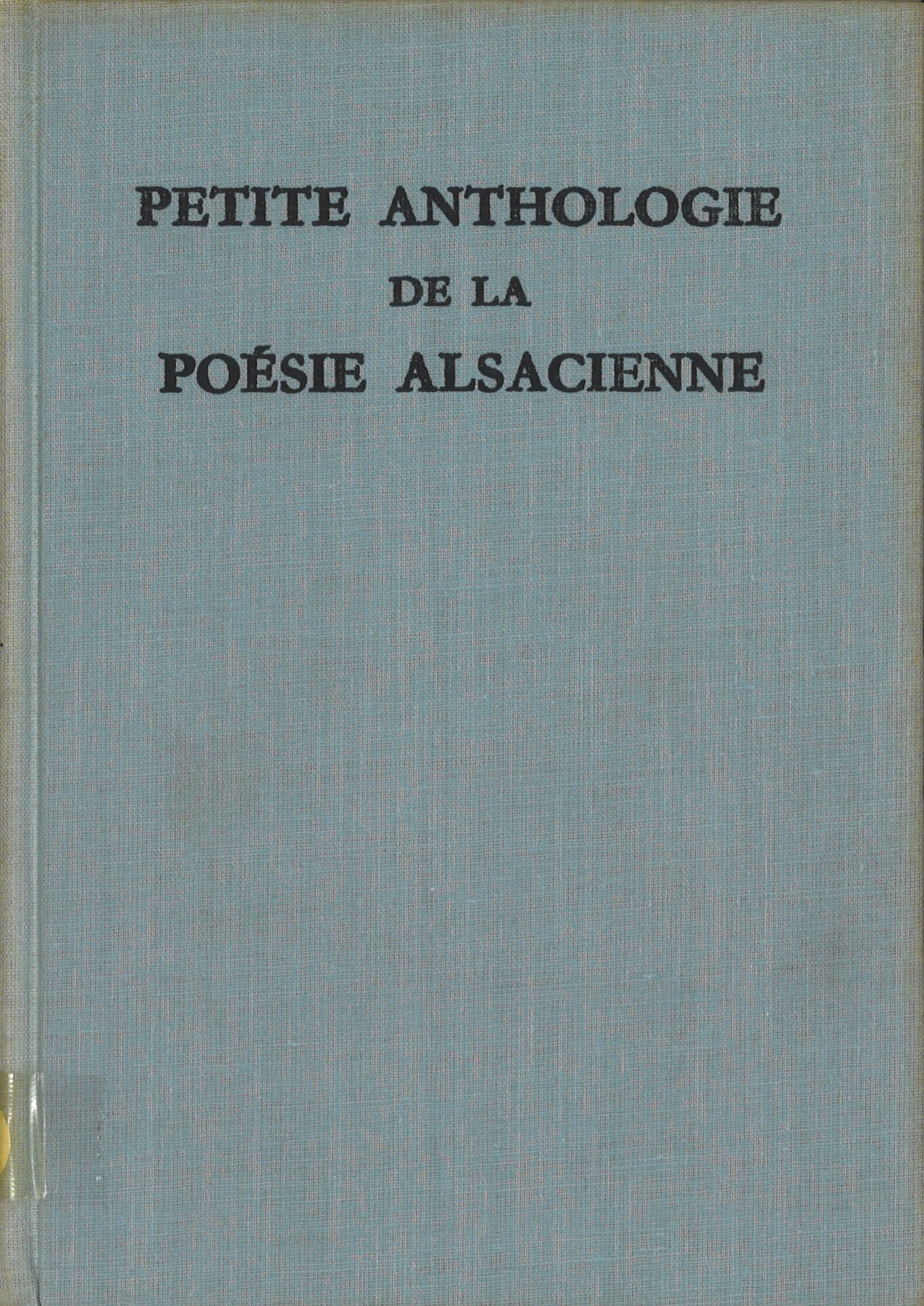 Petite anthologie de la poésie alsacienne - Tome I