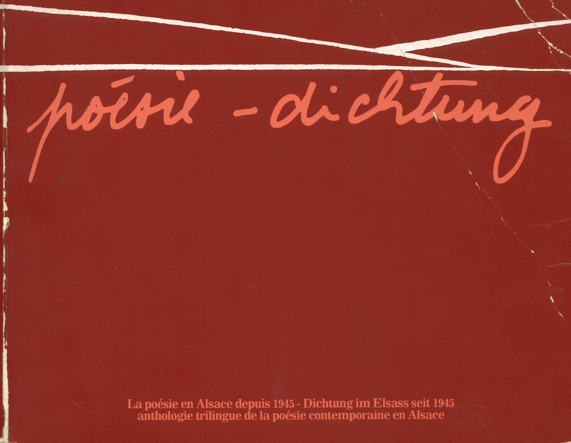Poésie - Dichtung - La poésie en Alsace depuis 1945 - Dichtung im Elsass seit 1945 - Anthologie trilingue de la poésie contemporaine en Alsace
