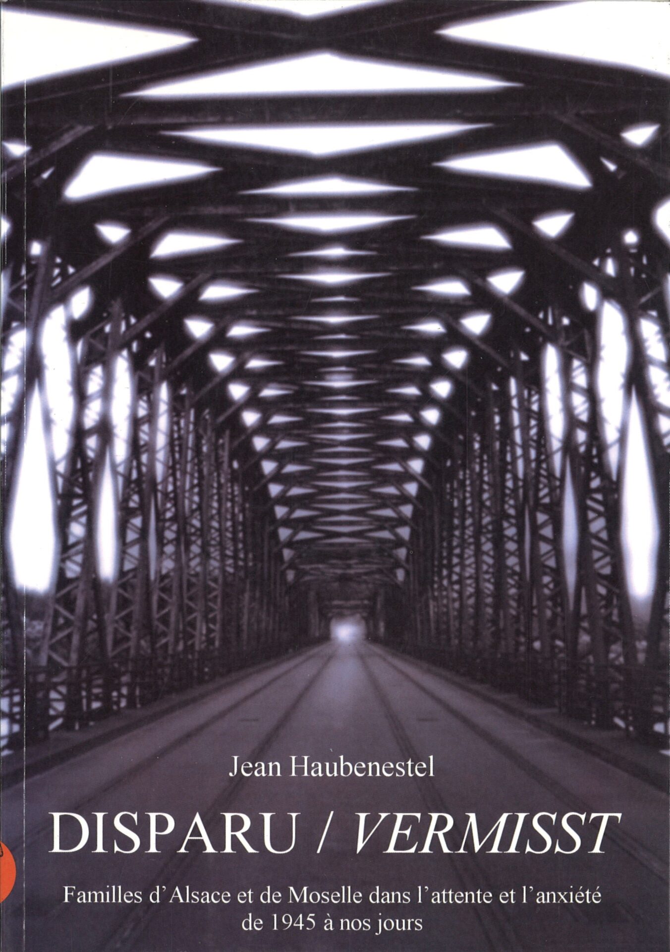 Disparu/vermisst - Familles d'Alsace et de Moselle dans l'attente et l'anxiété de 1945 à nos jours
