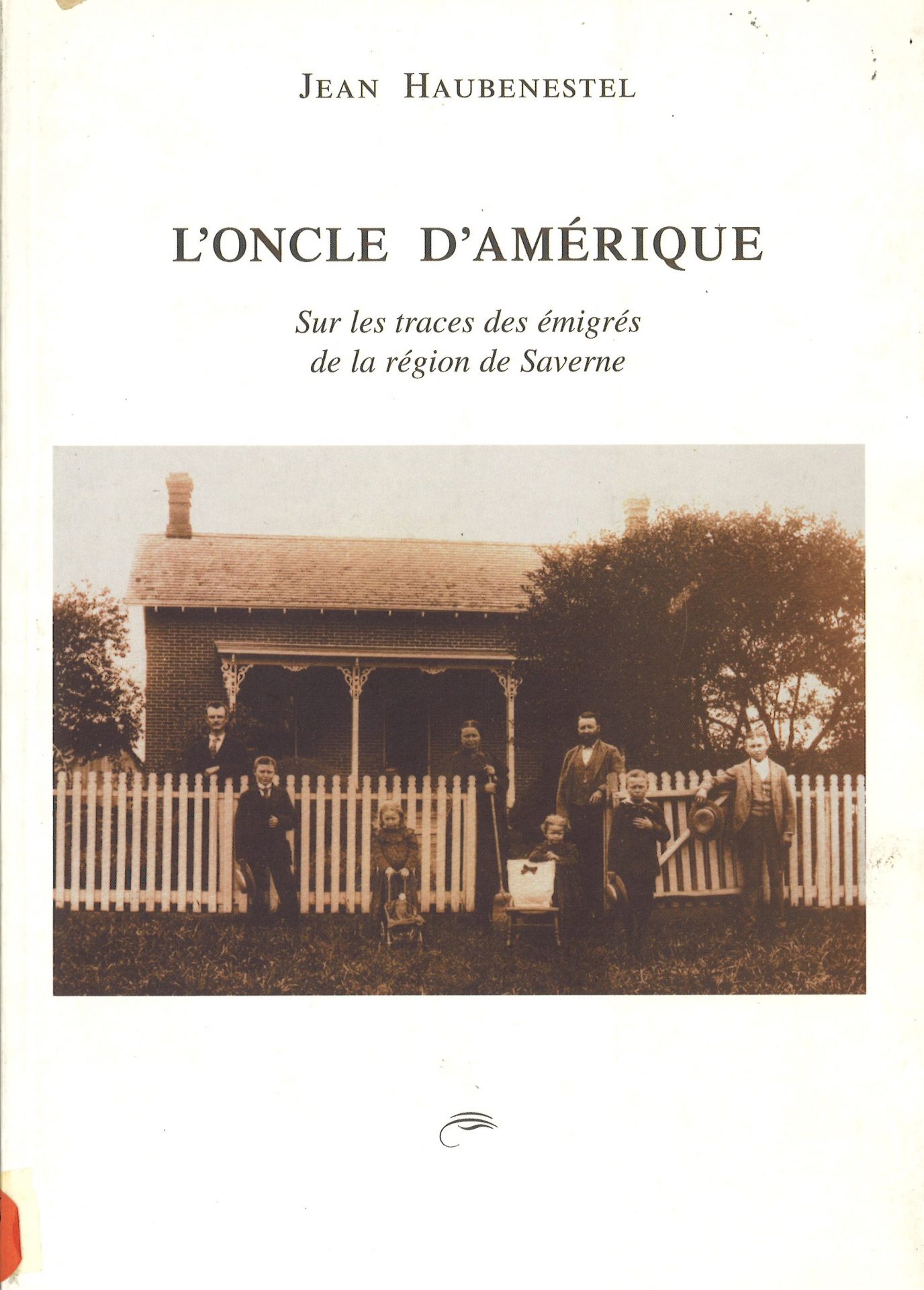 L'oncle d'Amérique - Sur les traces des émigrés de la région de Saverne