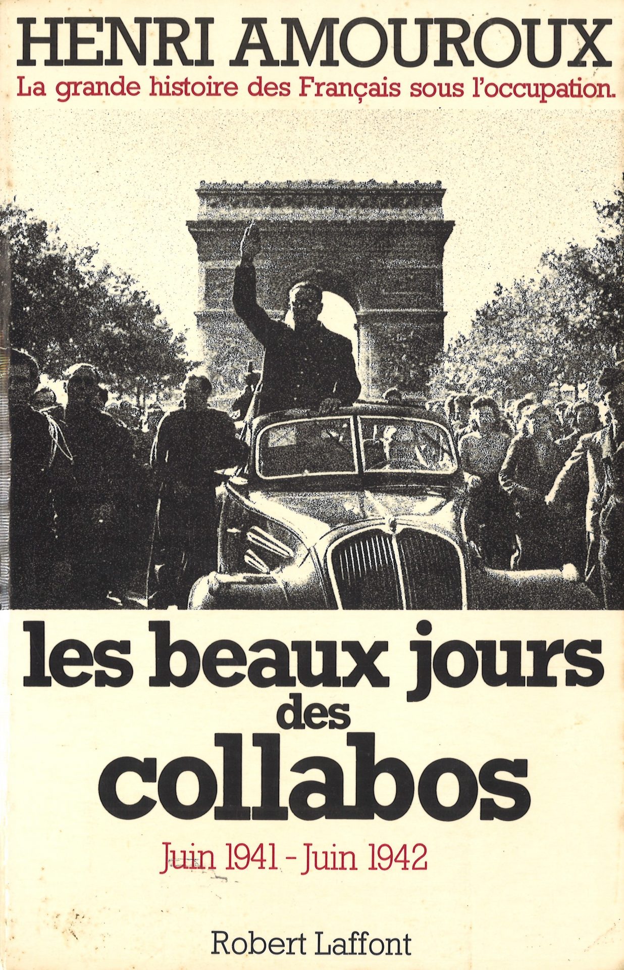 Les beaux jours des collabos, juin 1941-juin 1942 - La grande histoire des Français sous l'occupation - 3