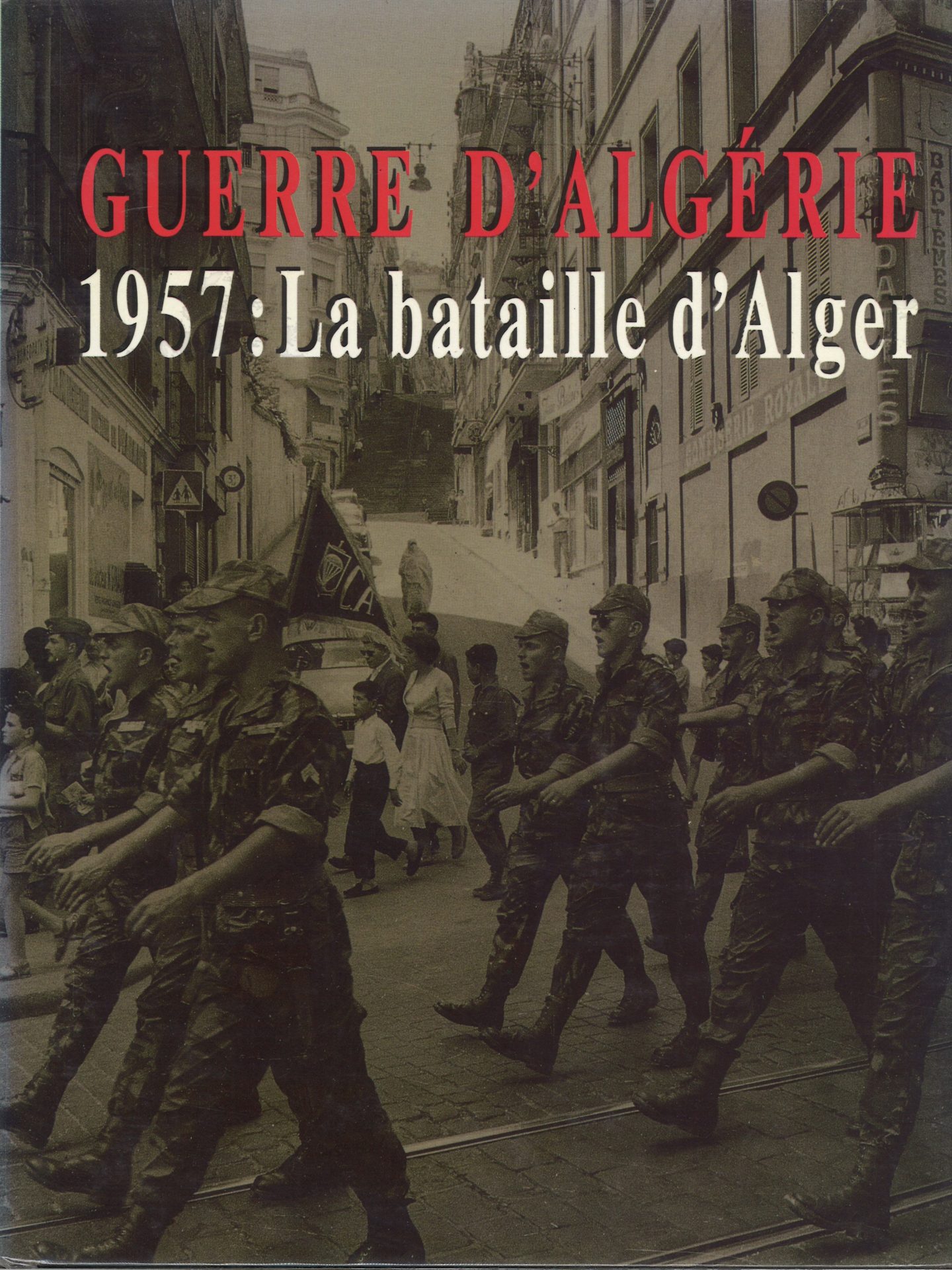 Guerre d'Algérie - 1957 : La bataille d'Alger