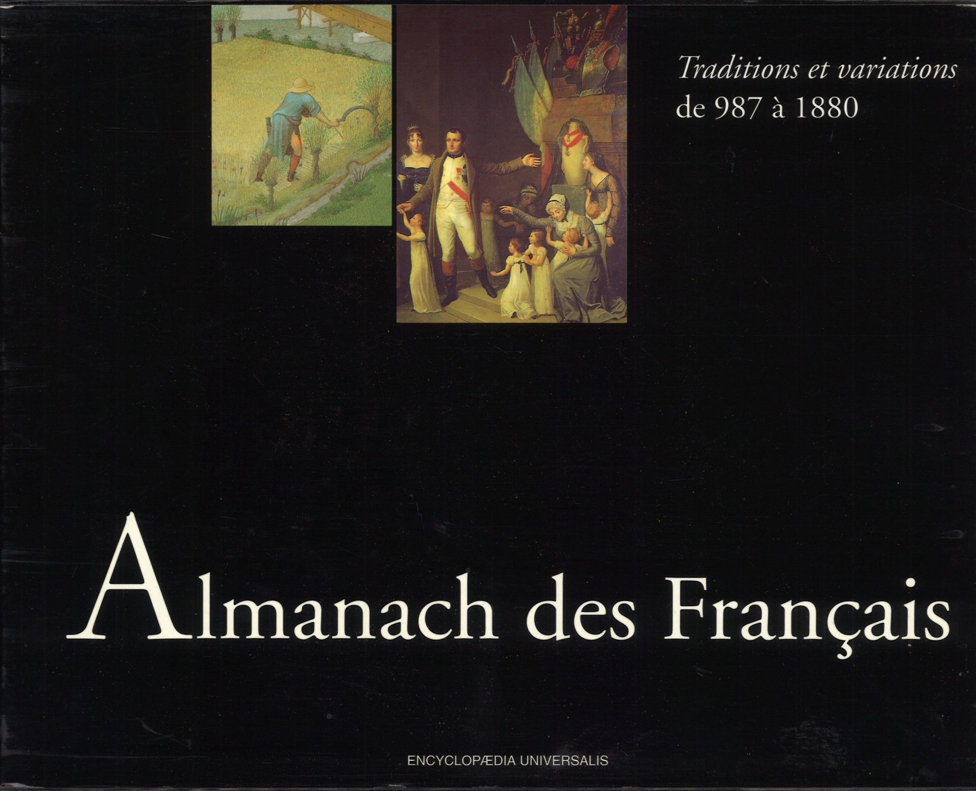 Almanach des Français - Traditions et variations de 987 à 1880 - La France républicaine de 1881 à nos jours