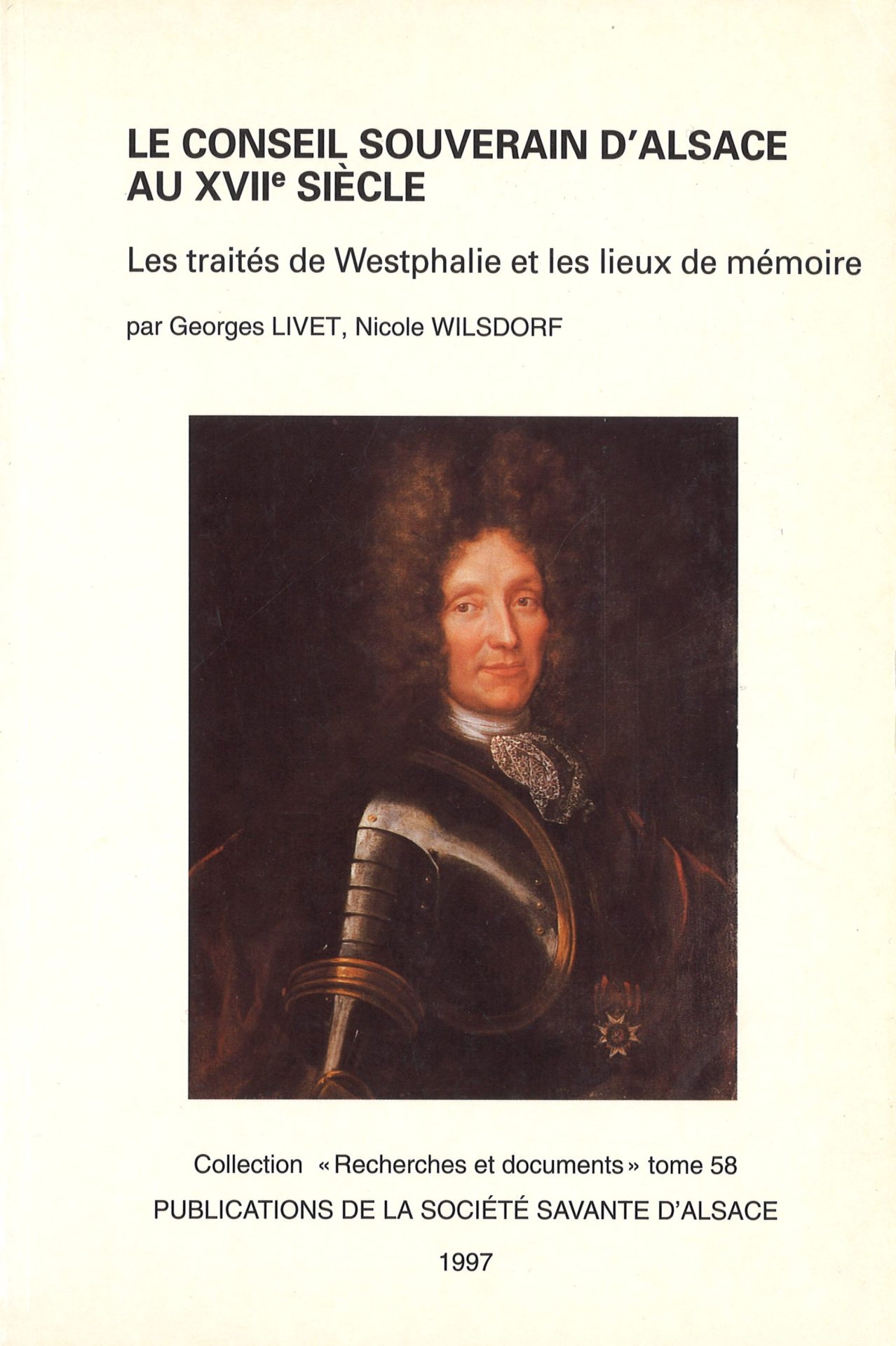 Le Conseil Souverain d'Alsace au XVIIe siècle - Les traités de Westphalie et les lieux de mémoire - Société Savante d'Alsace - Série Recherches et Documents - tome 58