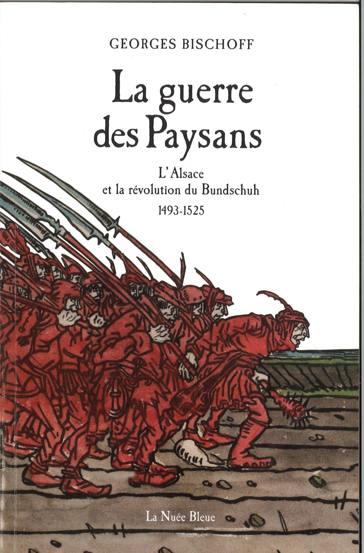 La guerre des Paysans - L'Alsace et la révolution du Bundschuh 1493-1525