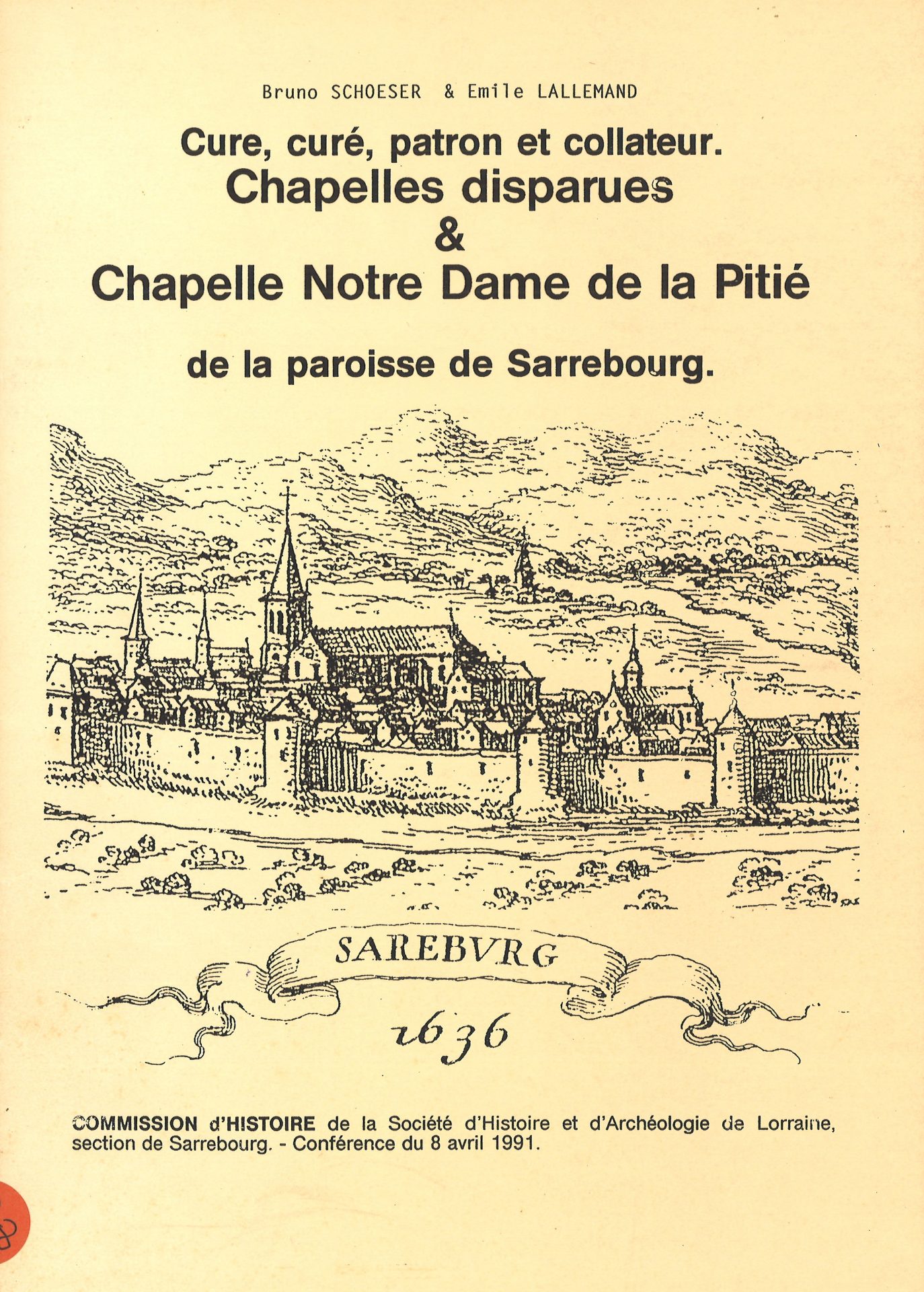 Cure, curé, patron et collateur. Chapelles disparues & Chapelle Notre Dame de la Pitié de la paroisse de Sarrebourg