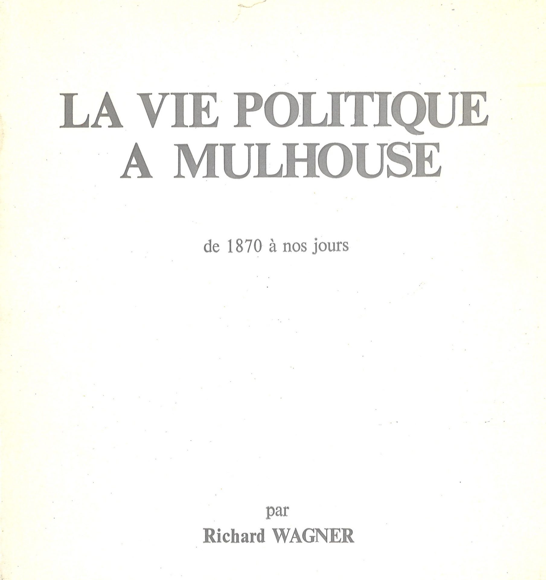 La vie politique à Mulhouse de 1870 à nos jours
