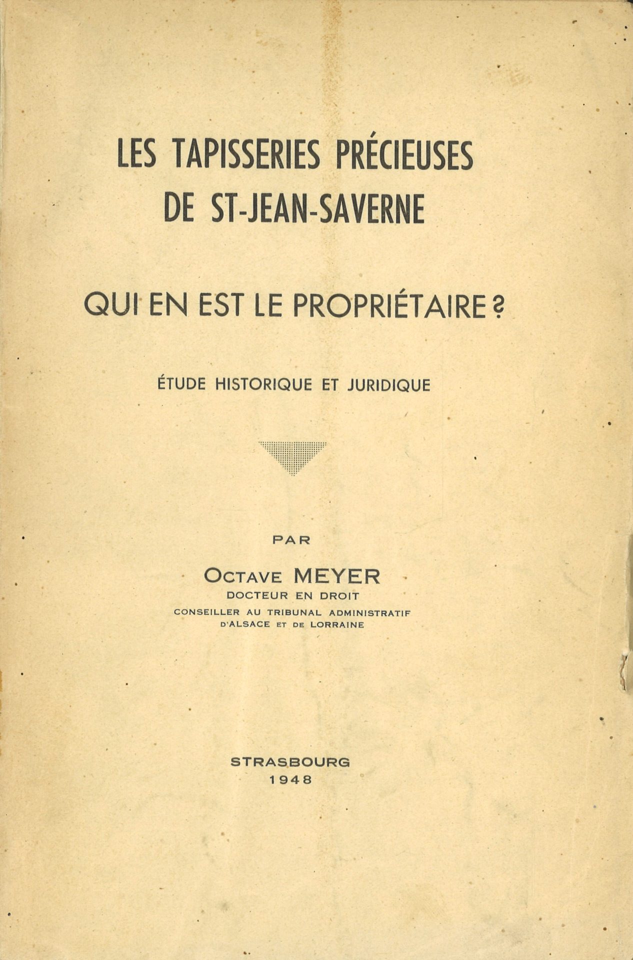 Les tapisseries précieuses de St-Jean-Saverne. Qui en est le propriétaire ? Etude historique et juridique