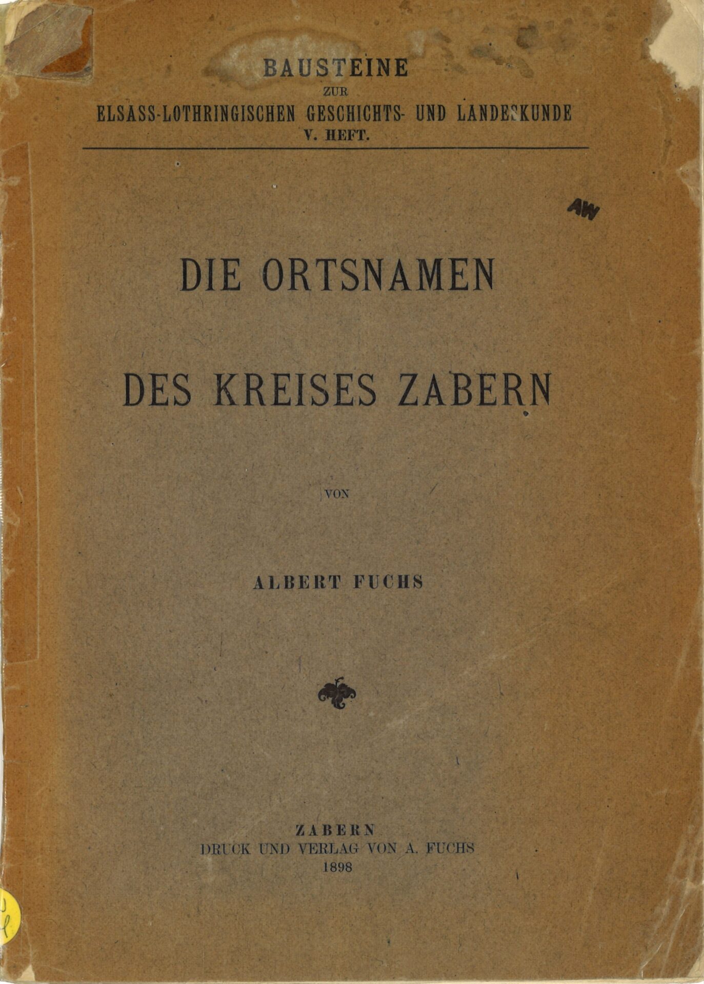 Die Ortsnamen des Kreises Zabern - Bausteine zur Elsass-lothringischen Geschichts- und Landeskunde - V. Heft