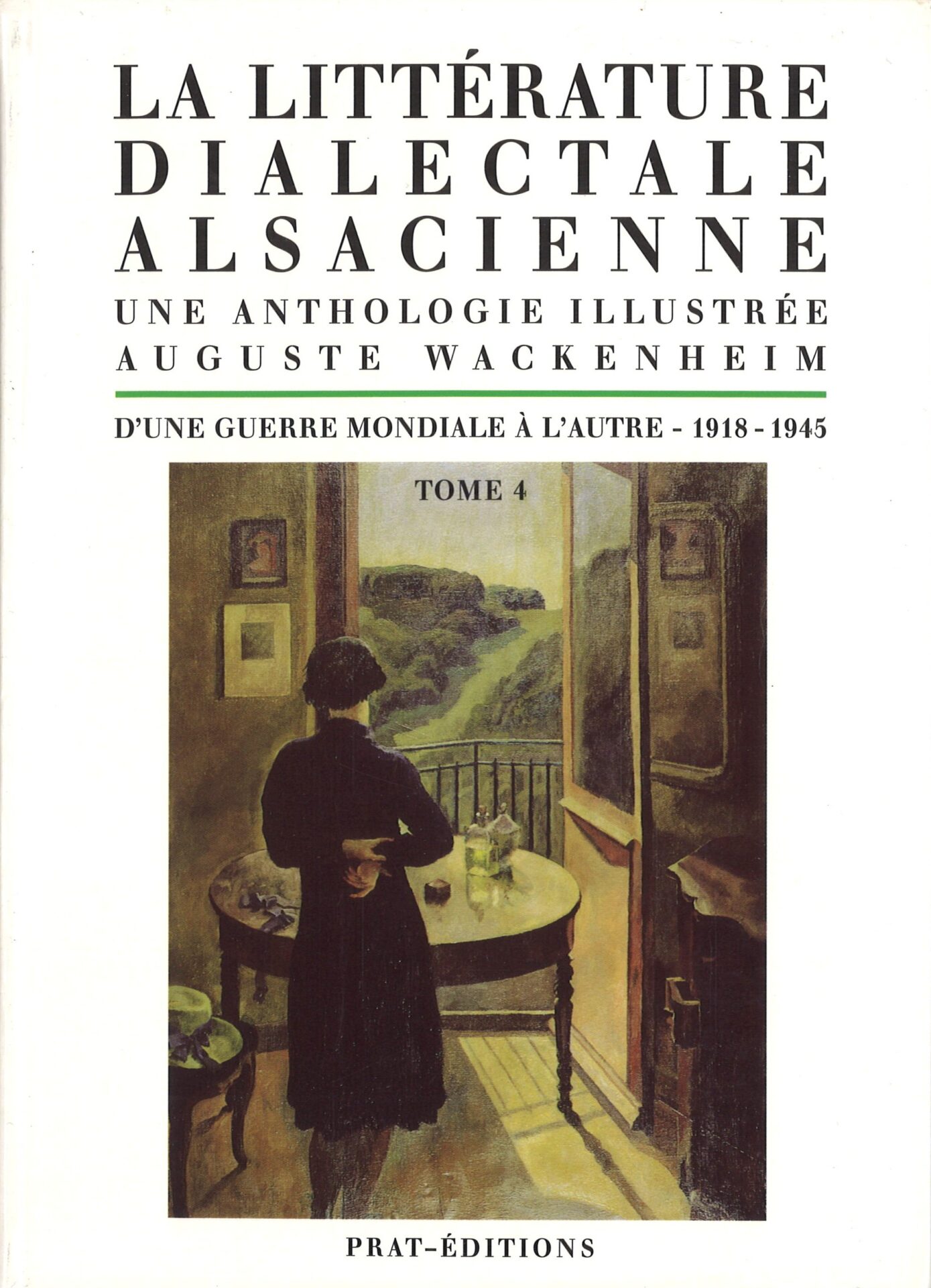 La littérature dialectale alsacienne, une anthologie illustrée - tome 4 : D'une guerre mondiale à l'autre 1918-1945