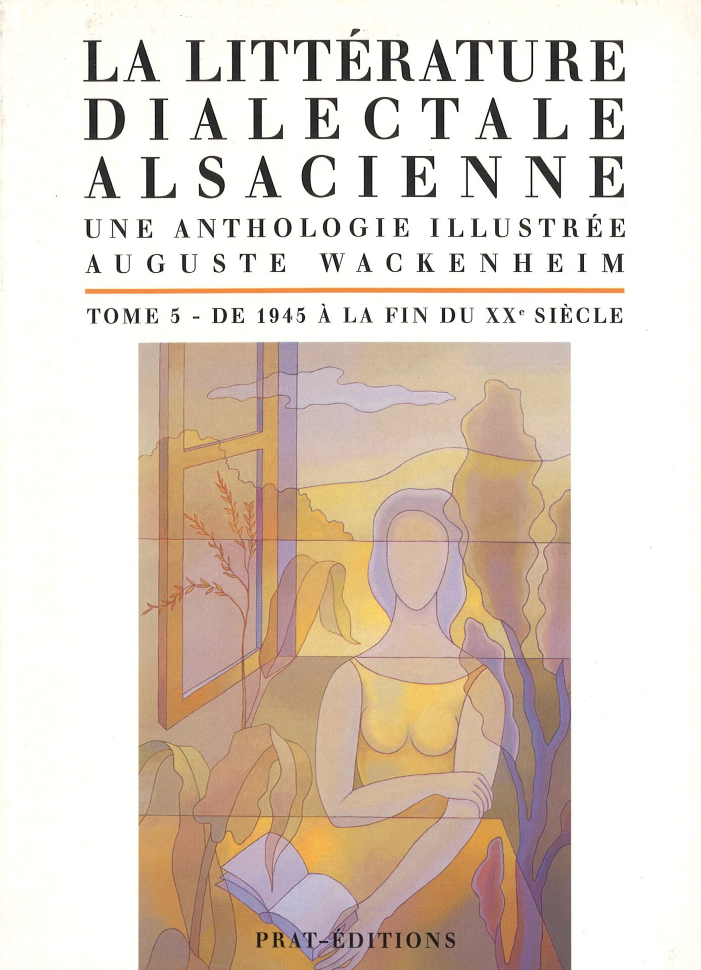 La littérature dialectale alsacienne, une anthologie illustrée - tome 5 : De 1945 à la fin du XXe siècle