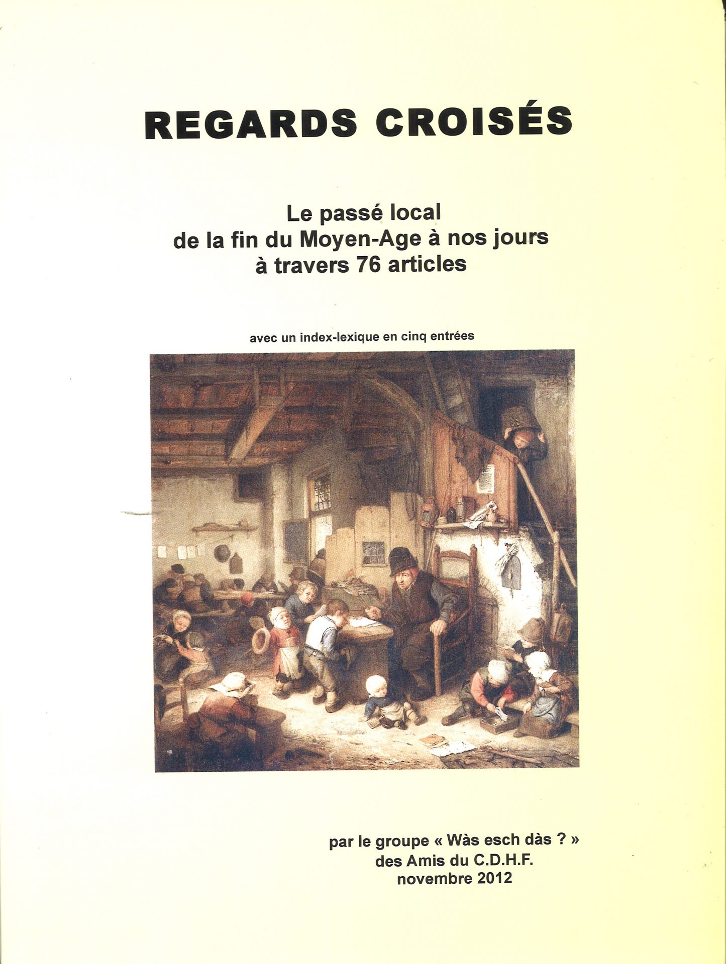 Regards Croisés - Le passé local de la fin du Moyen-âge à nos jours à travers 76 articles - 1