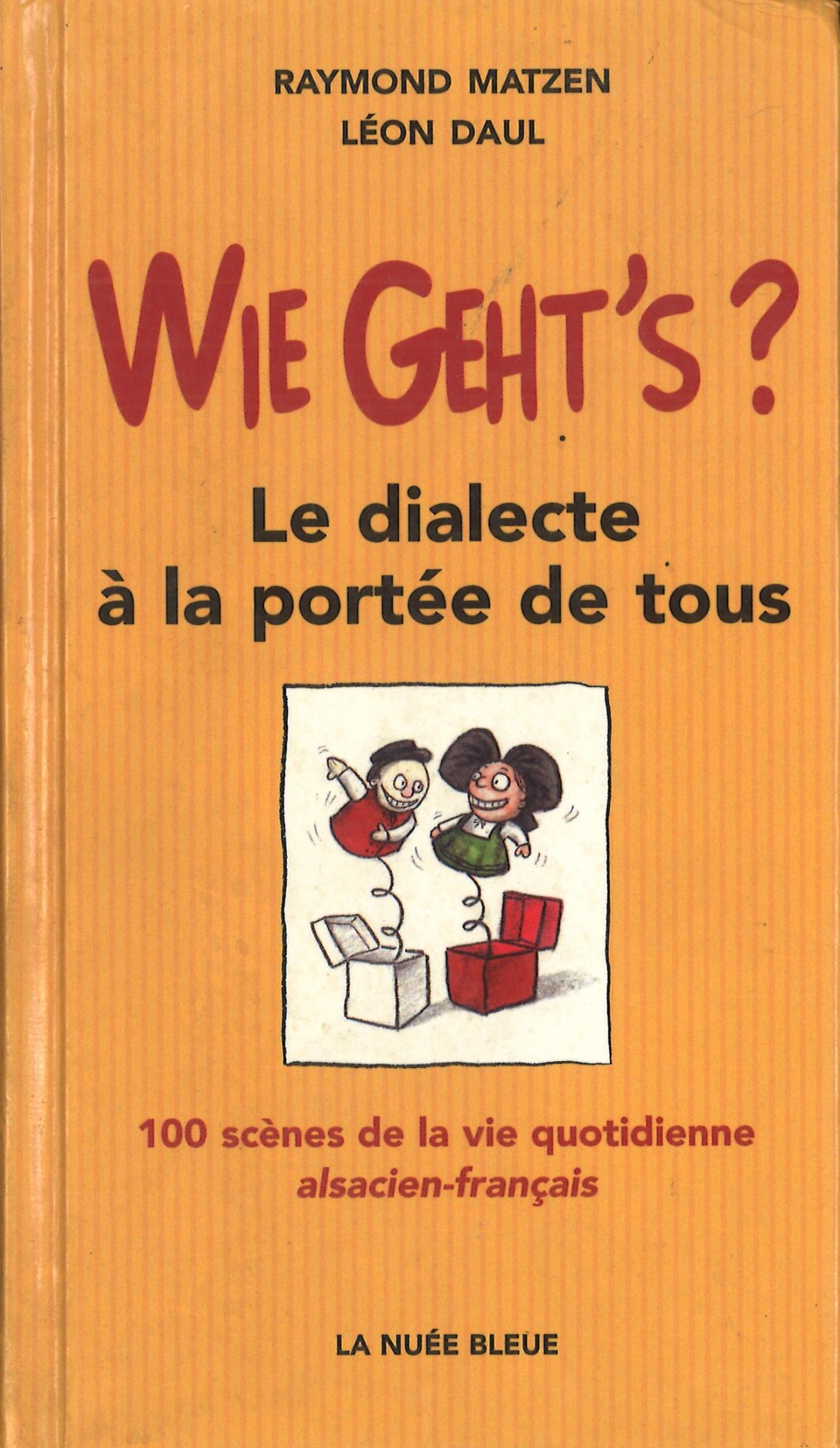 Wie geht's ? Le dialecte à la portée de tous - 100 scènes de la vie quotidienne alsacien-français