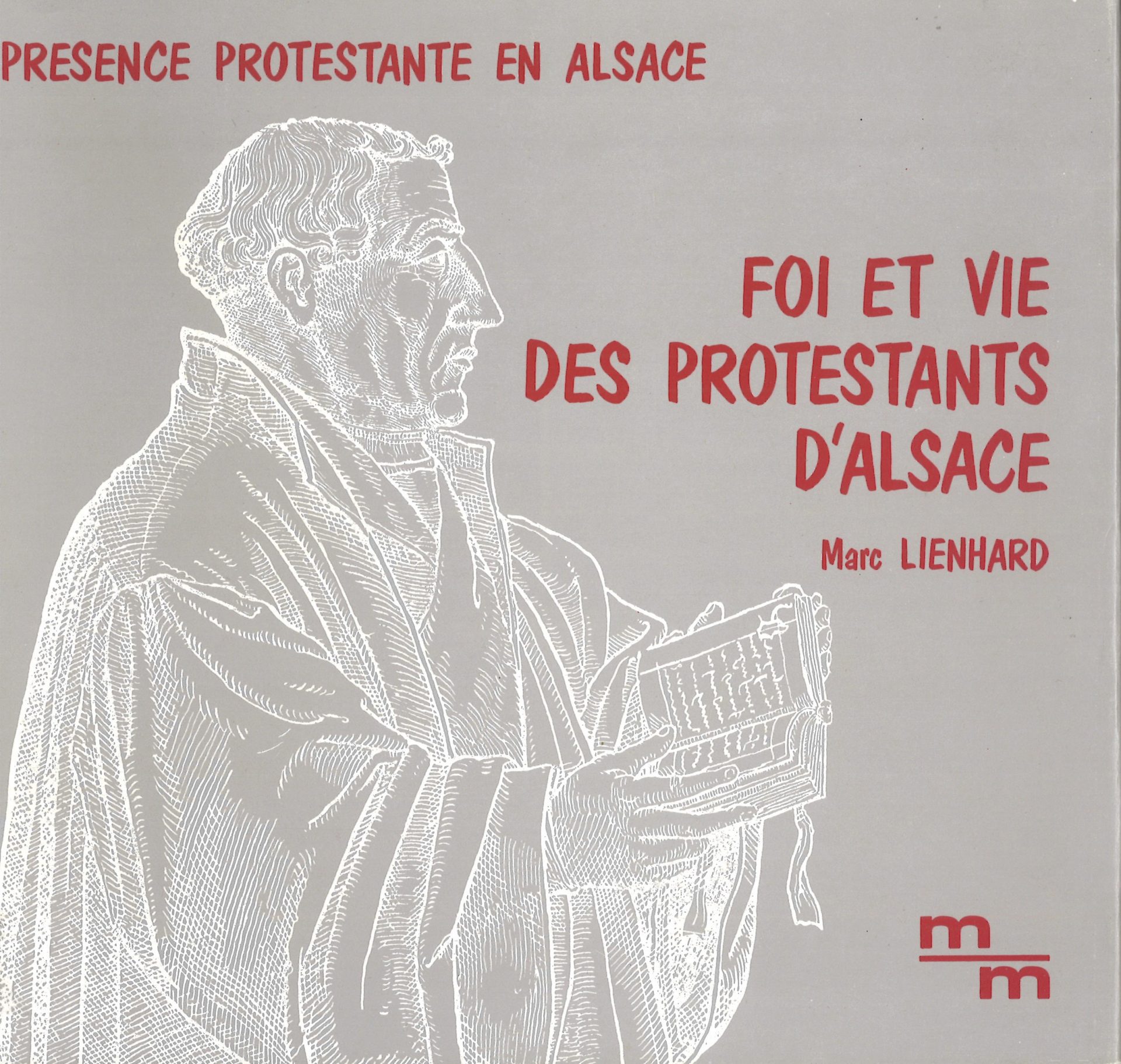 Présence protestante en Alsace - vol. I : Foi et vie des protestants d'Alsace