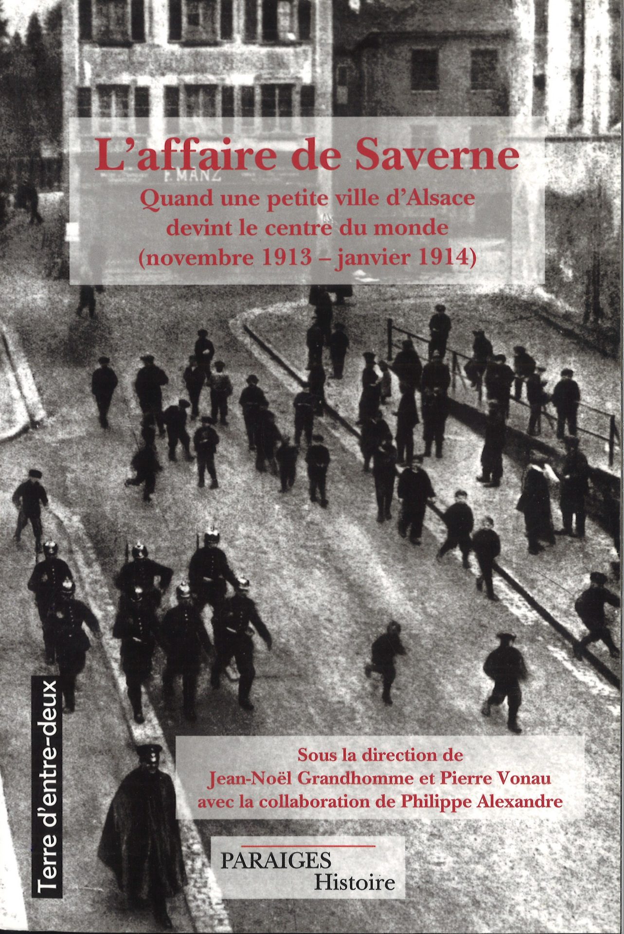 L'affaire de Saverne - Quand une petite ville d'Alsace devint le centre du monde (novembre 1913 - janvier 1914)