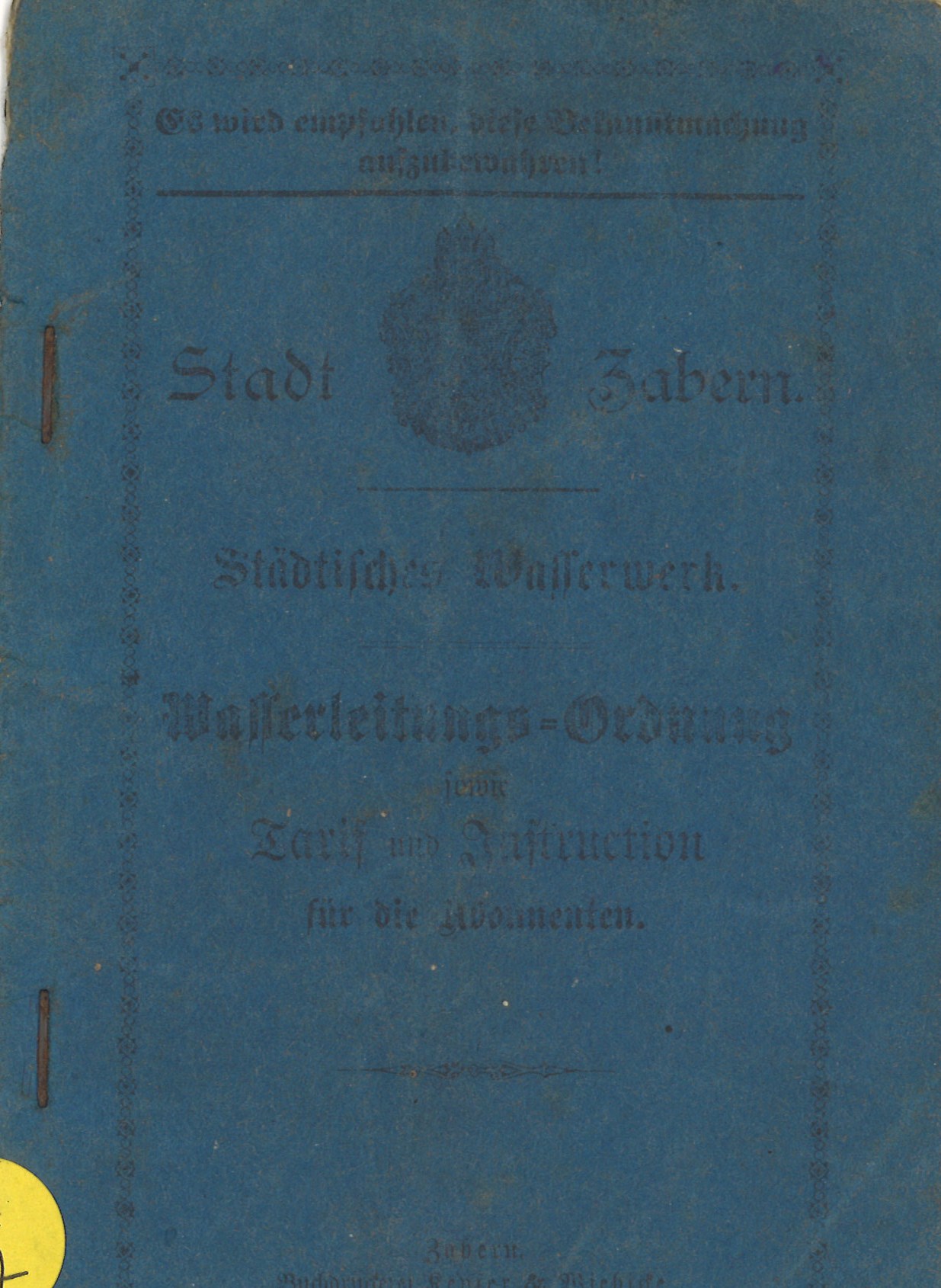 Stadt Zabern - Städtisches Wasserwerk - Wasserleitungs-Ordnung sowie Tarif und Instruction für die Abonnenten