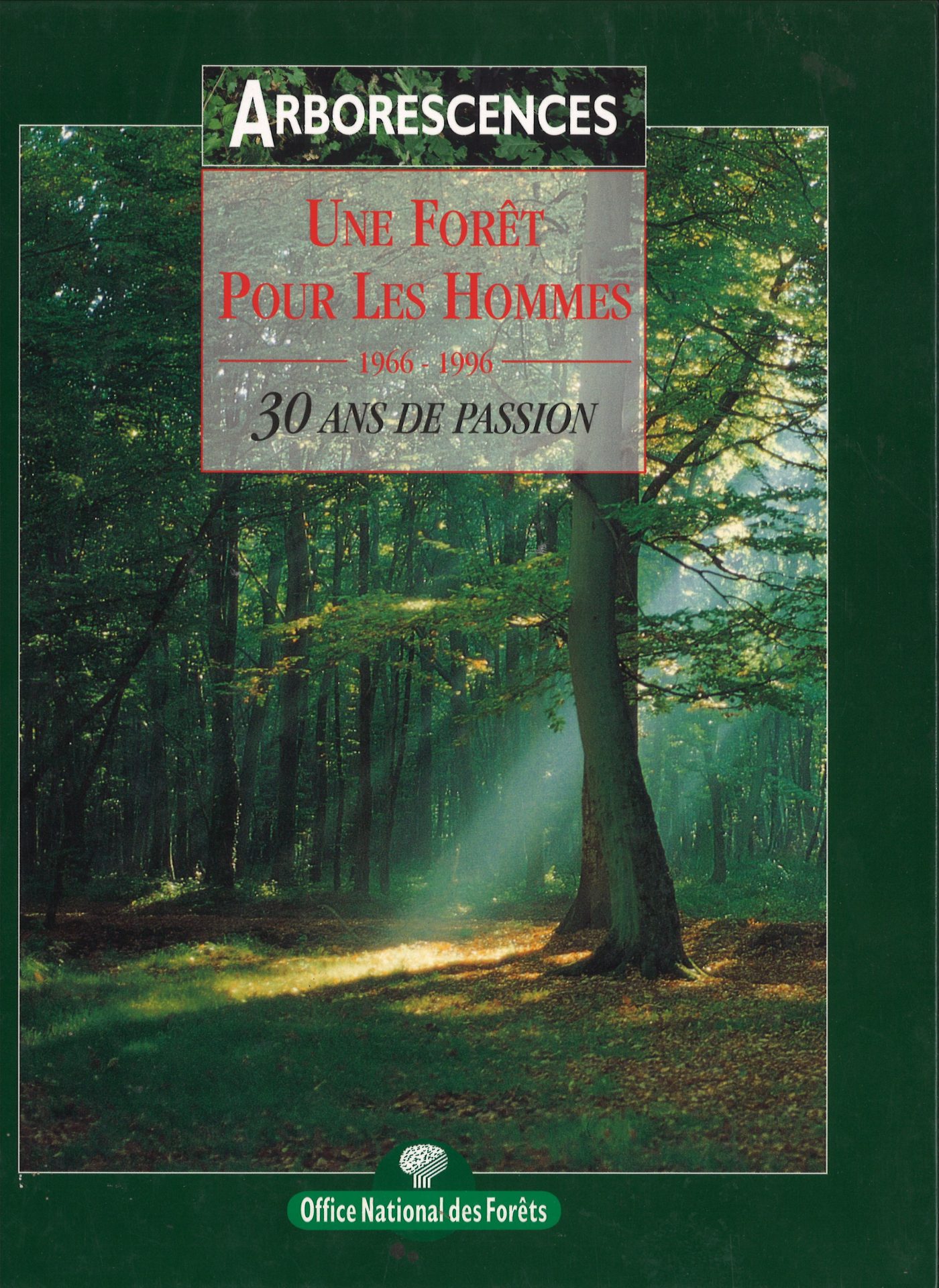 Arborescences - Une forêt pour les hommes 1966-1996 - 30 ans de passion