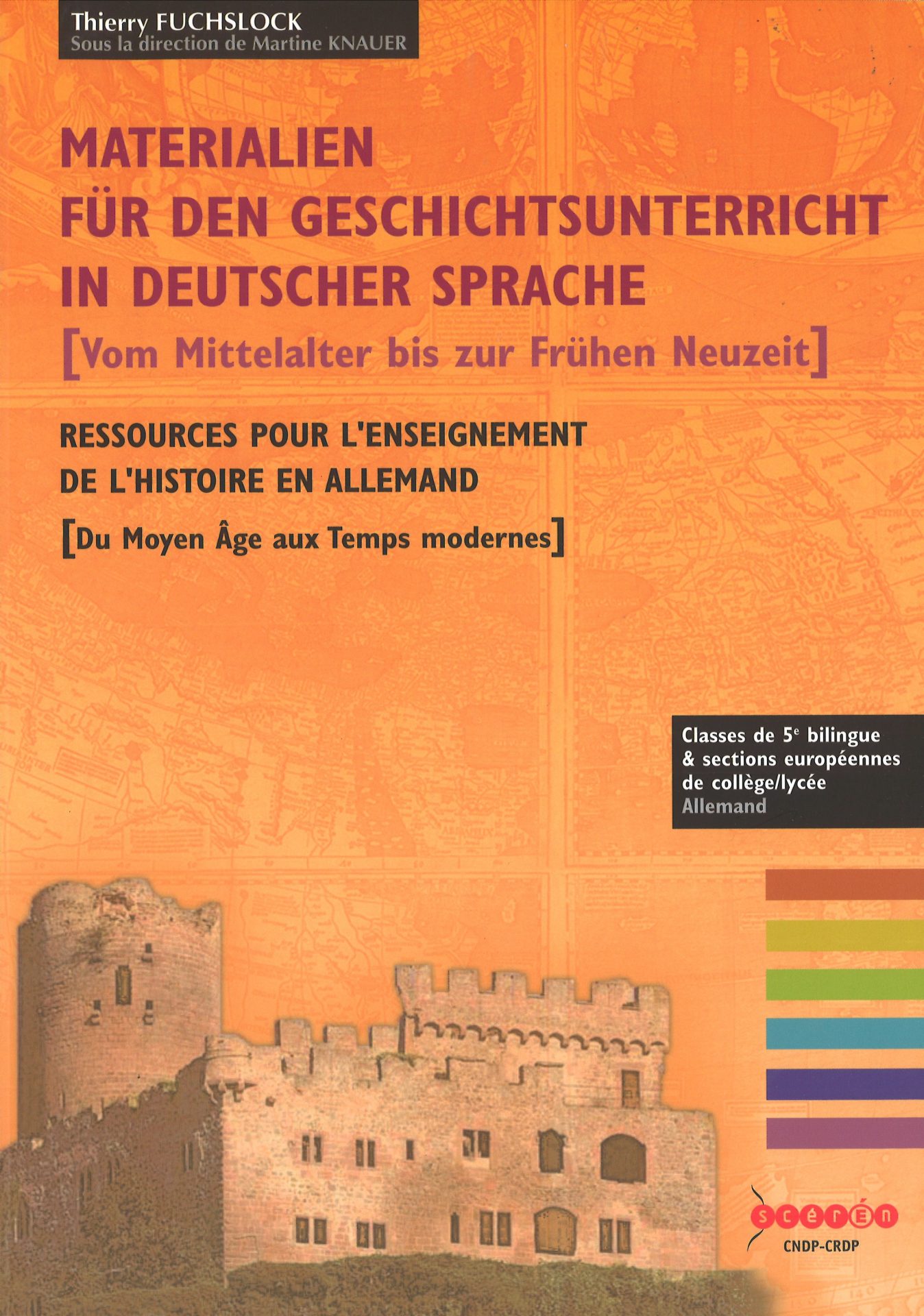 Materialien für den Geschichtsunterricht in deutscher Sprache (Vom Mittelalter bis zur Frühen Neuzeit) - Ressources pour l'enseignement de l'histoire en allemand (du Moyen Âge aux Temps modernes)