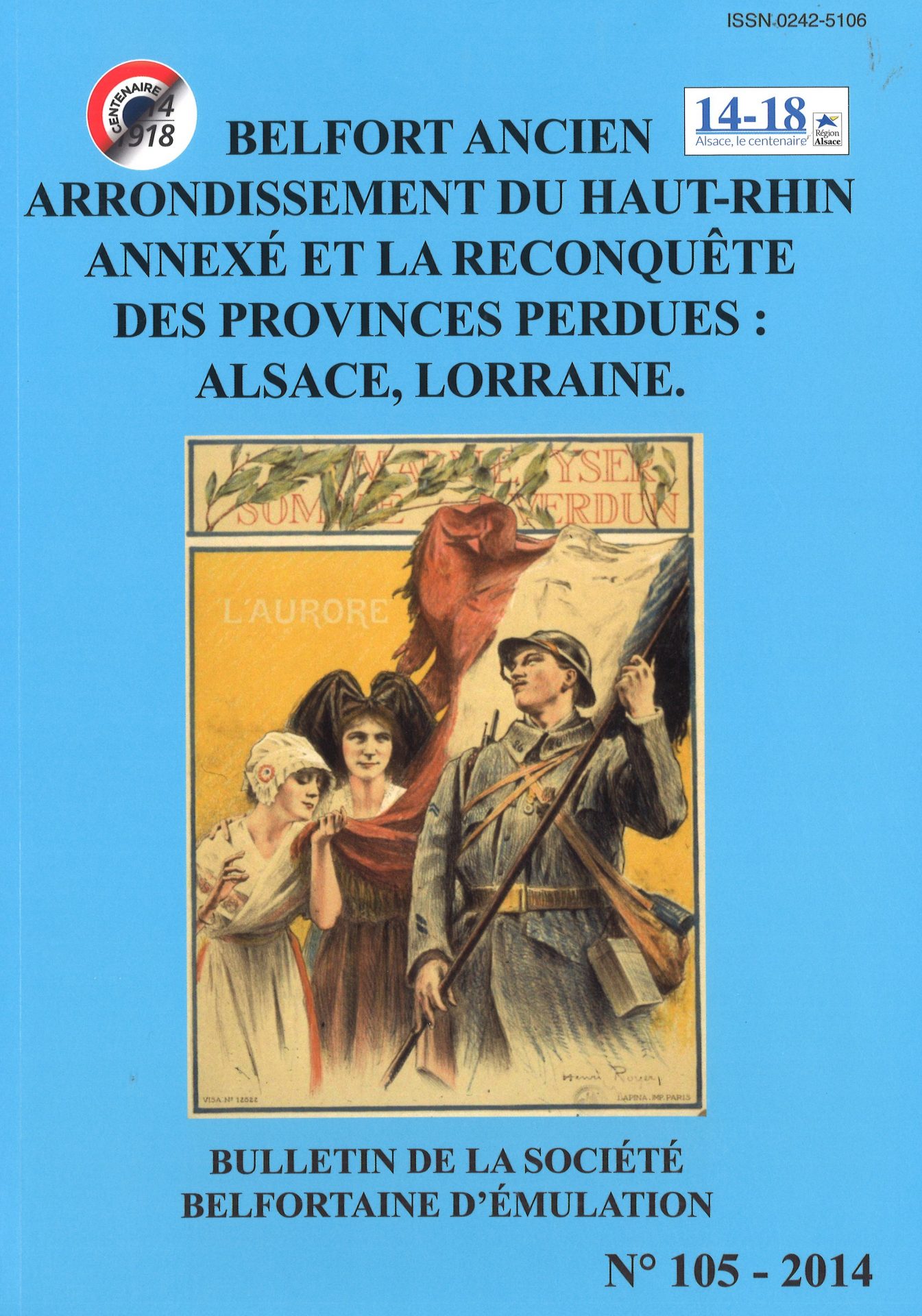 Bulletin de la Société Belfortaine d'émulation - Belfort ancien arrondissement du Haut-Rhin annexé et la reconquête des provinces perdues : Alsace, Lorraine. 1914-1918