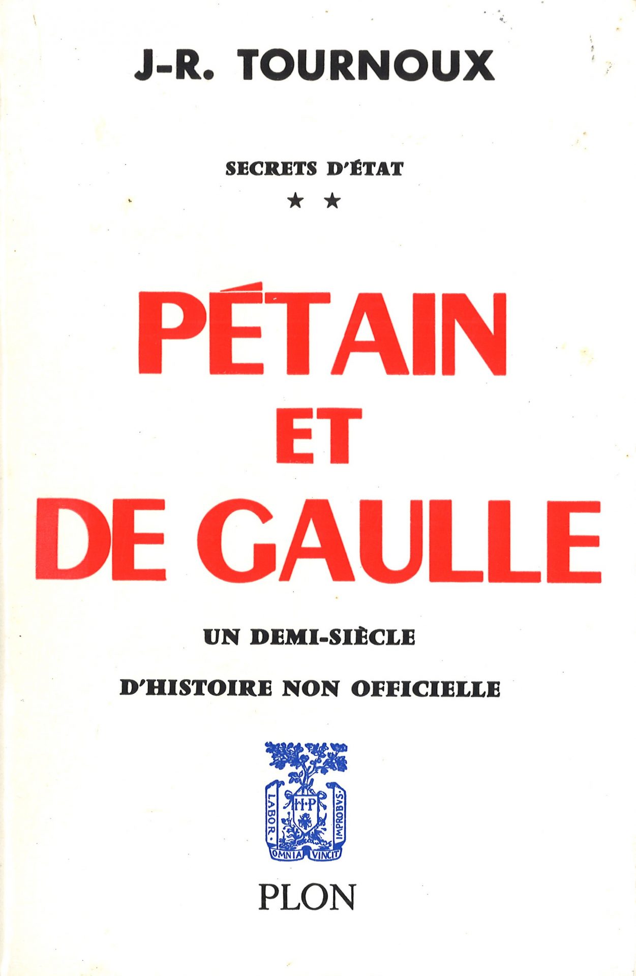 Secrets d'état - Pétain et De Gaulle - Un demi-siècle d'histoire non officielle