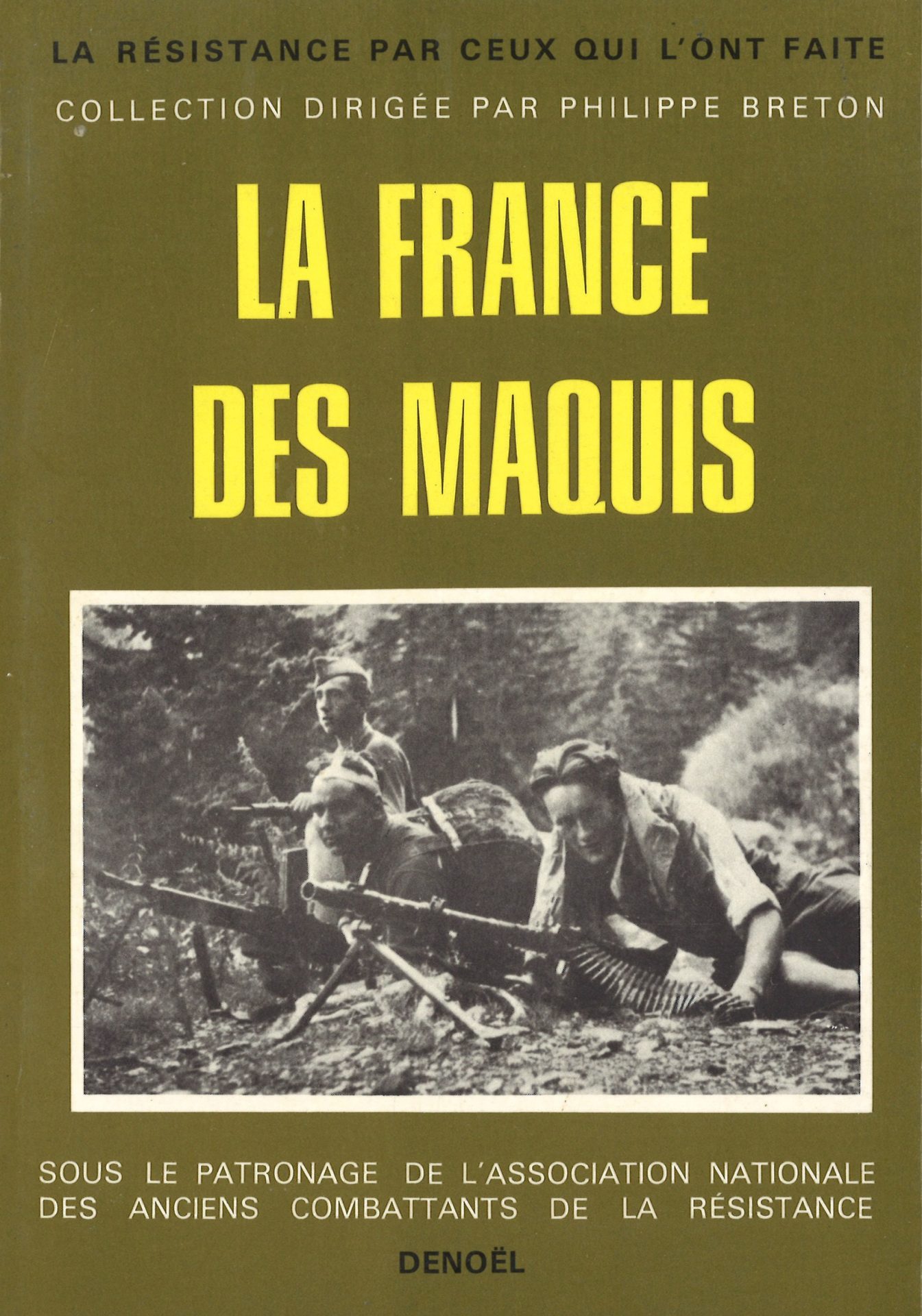 La France des maquis - La Résistance par ceux qui l'ont faite