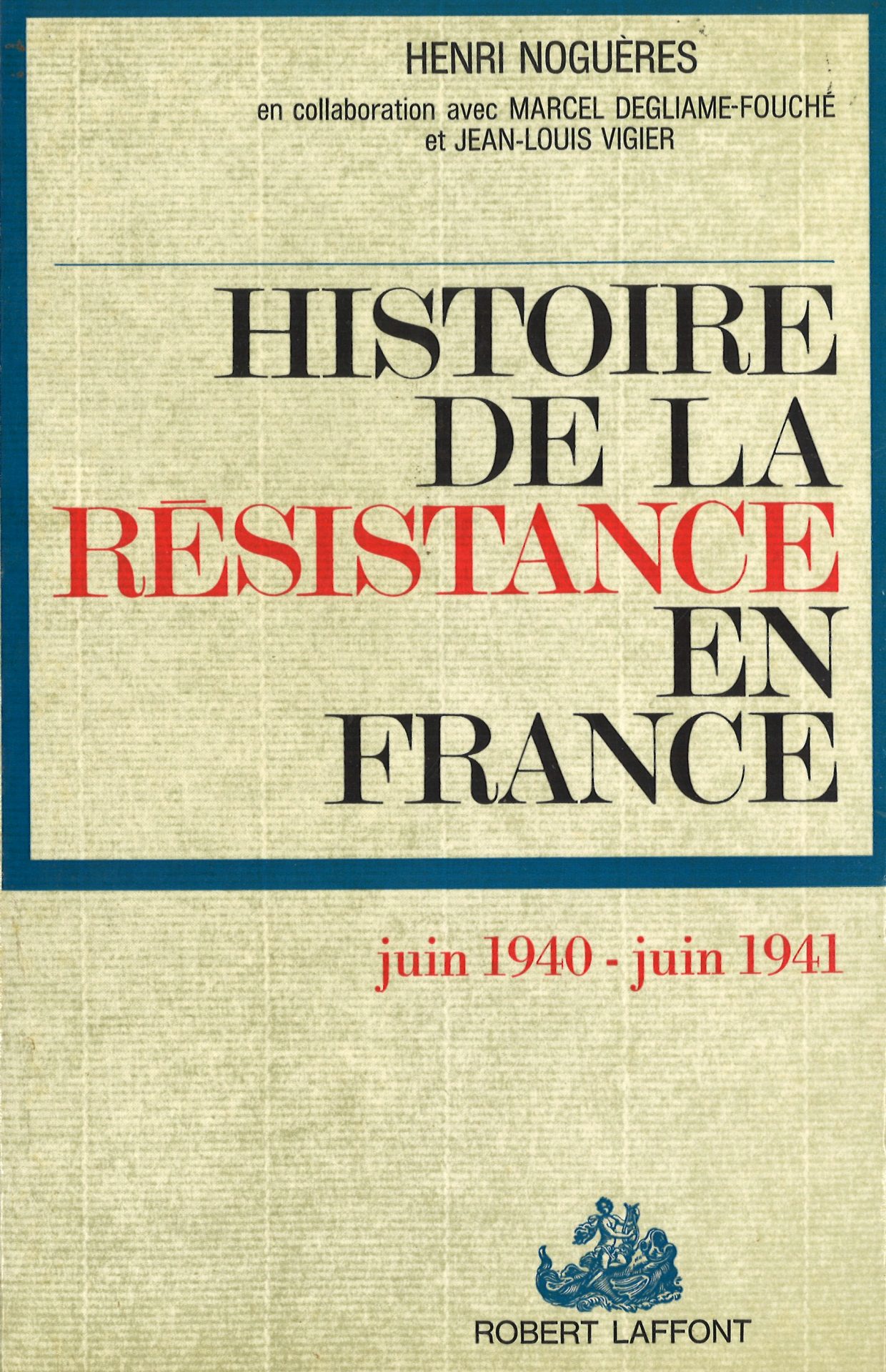 Histoire de la Résistance en France de 1940 à 1945 - La première année : juin 1940-juin 1941