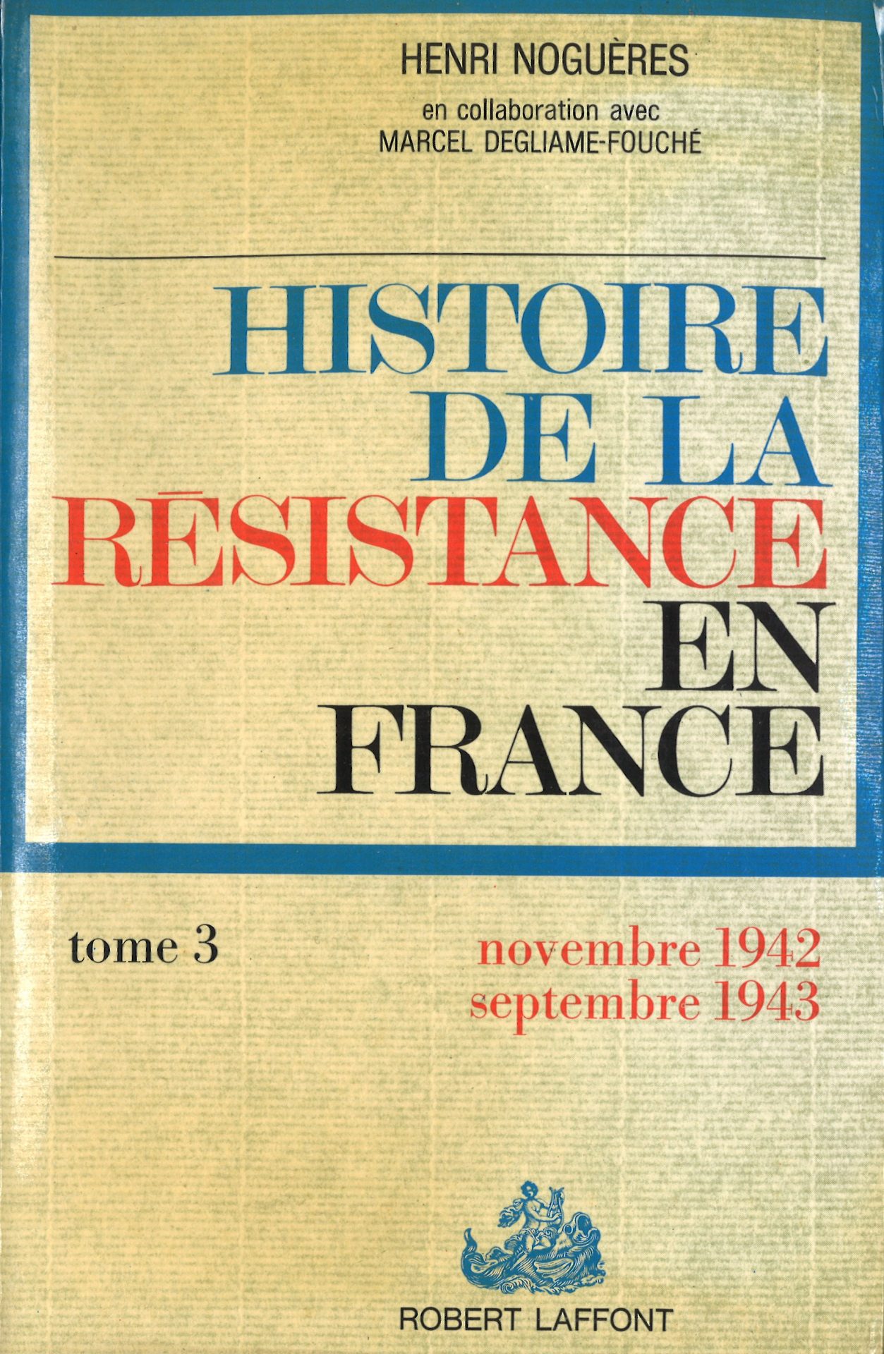 Histoire de la Résistance en France de 1940 à 1945 - III. Et du nord au midi... - Novembre 1942-septembre 1943