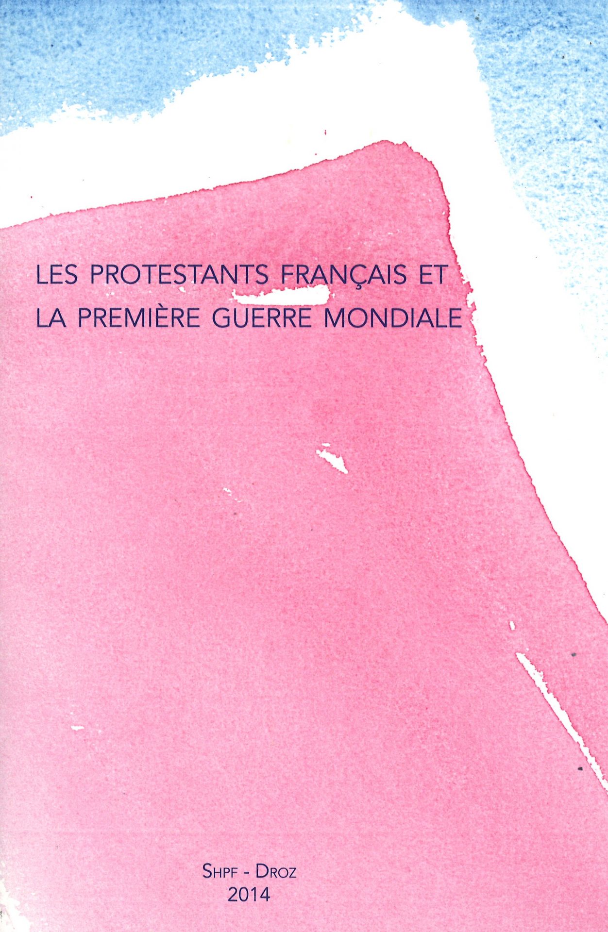 Bulletin de la Société de l'histoire du protestantisme français - Les protestants français et la Première Guerre mondiale