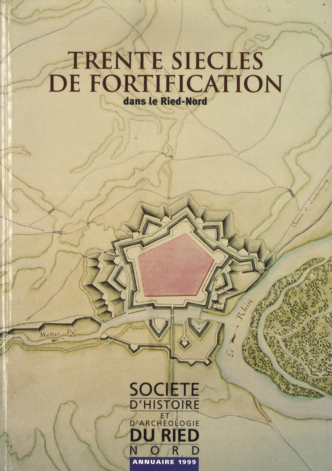 Annuaire de la Société d'Histoire et d'Archéologie du Ried Nord. Trente siècles de fortification dans le Ried-Nord