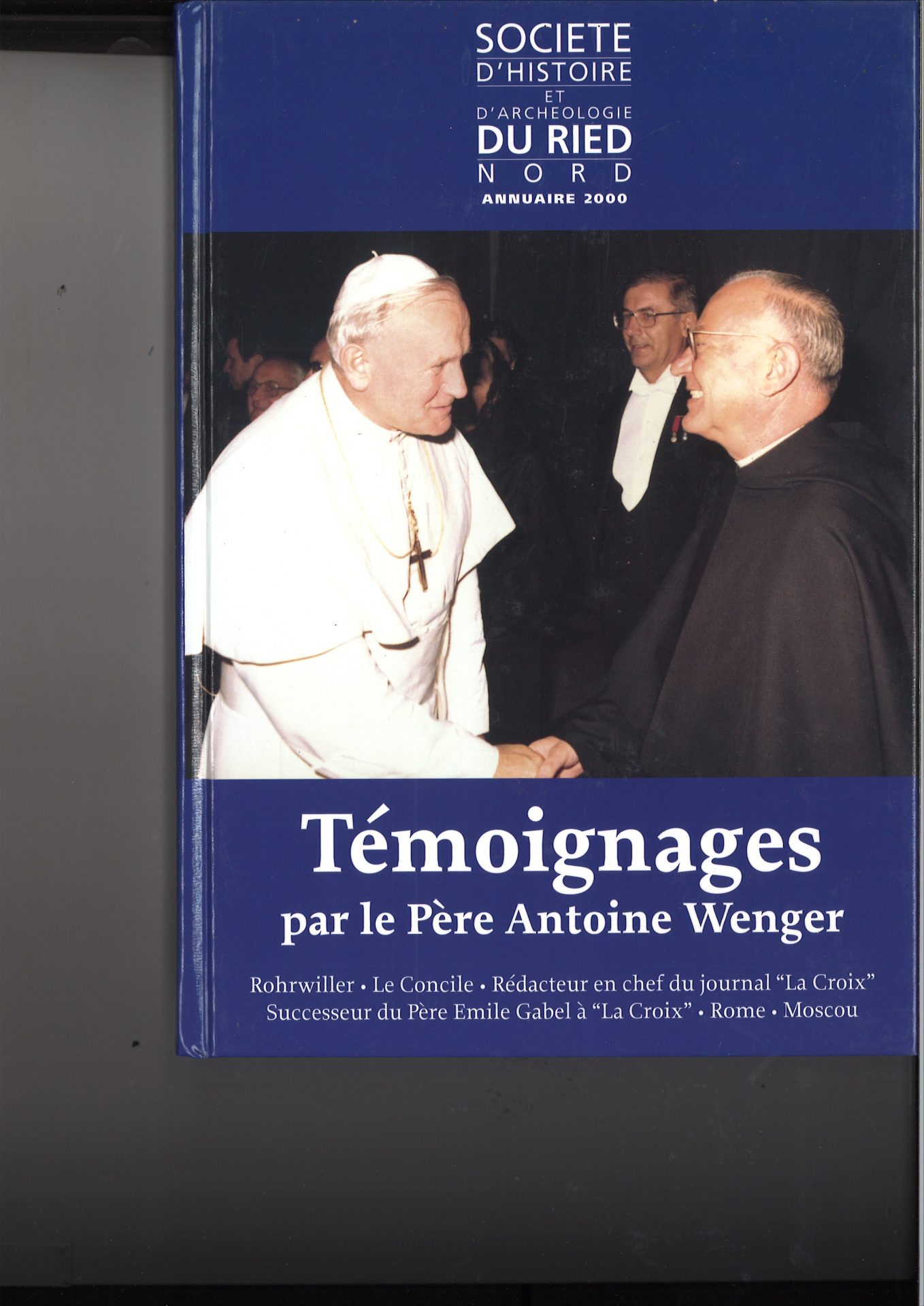 Annuaire de la Société d'Histoire et d'Archéologie du Ried Nord. Témoignages par le Père Antoine Wenger