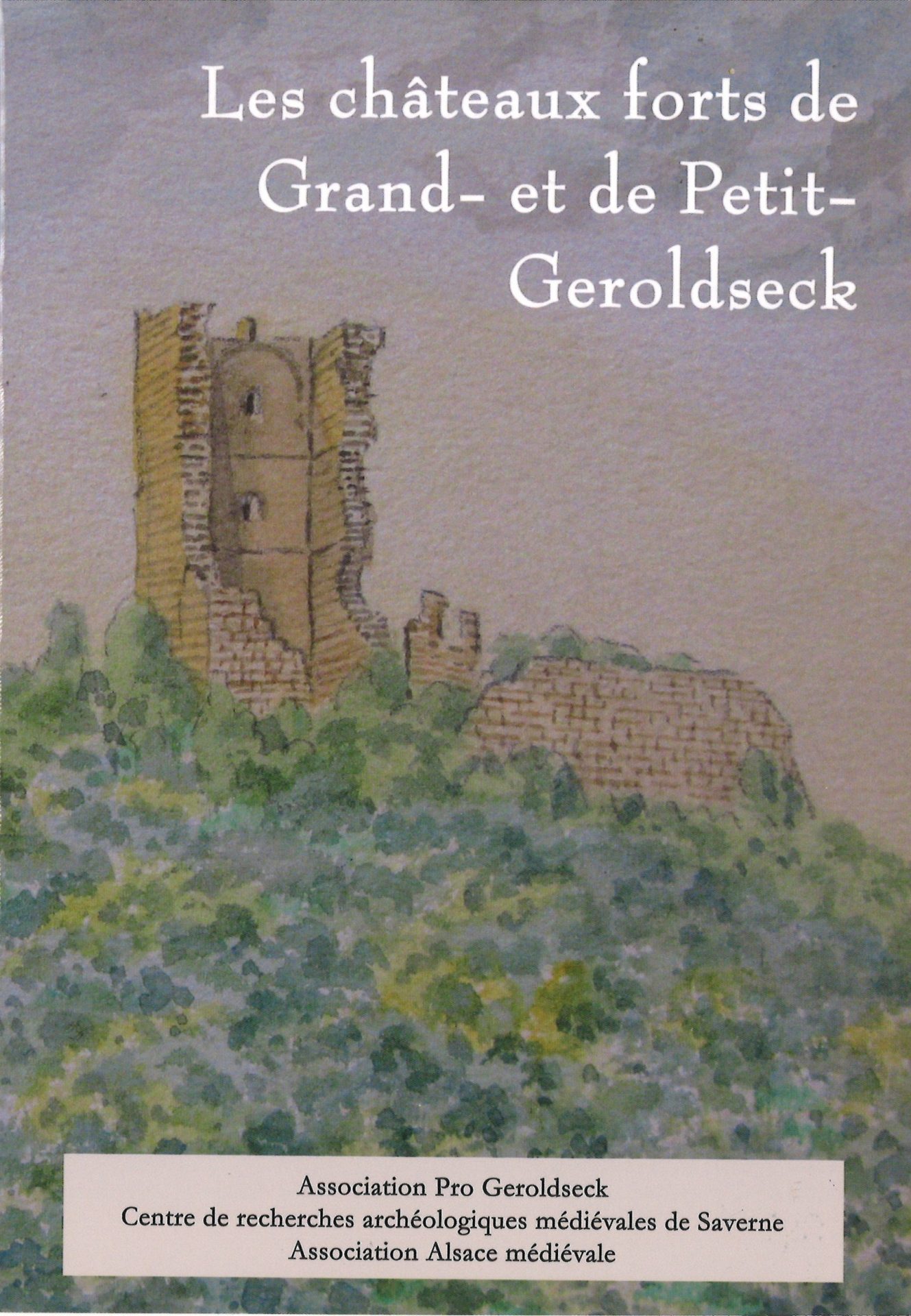 Les châteaux forts de Grand-et de Petit-Geroldseck