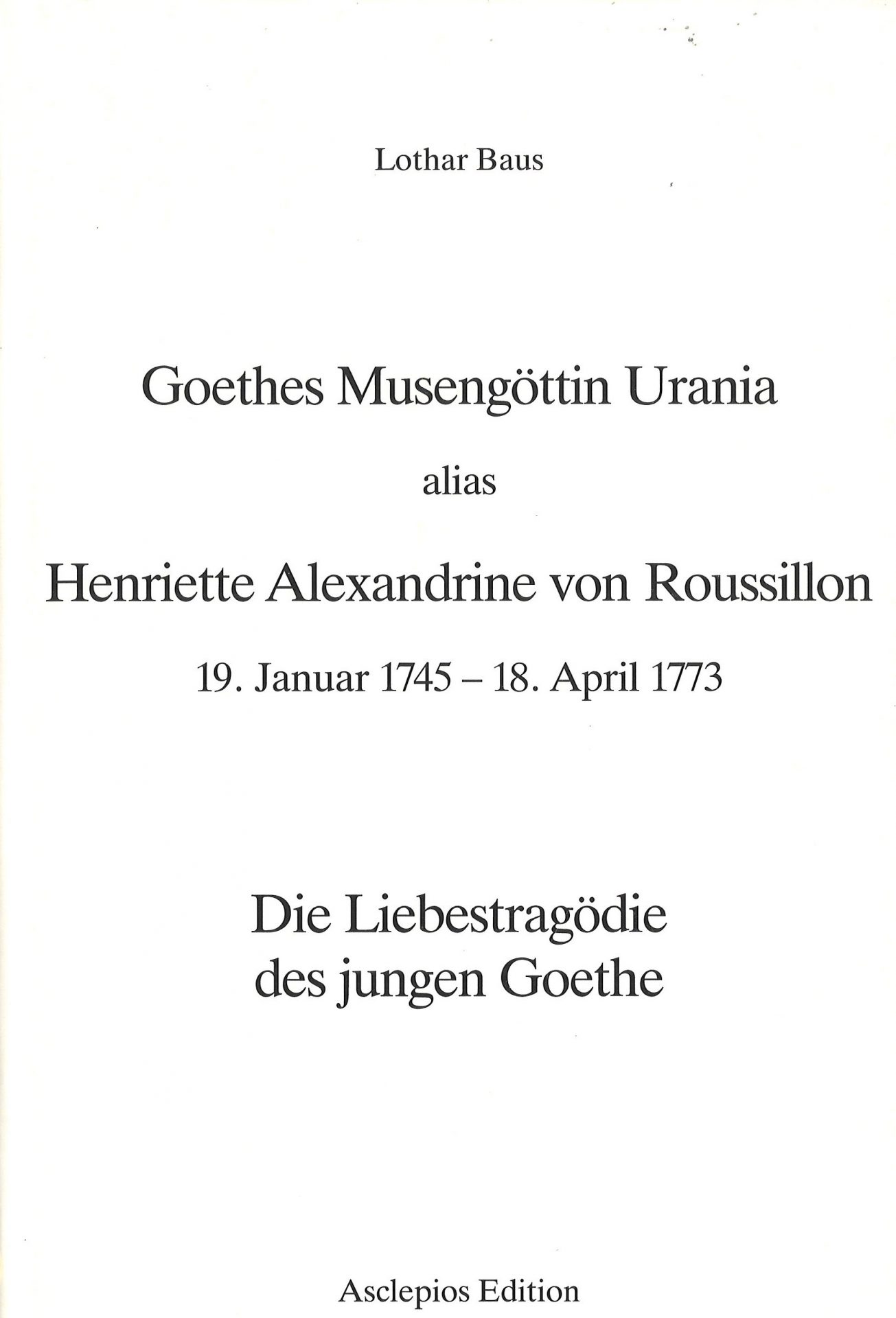 Goethes Musengöttin Urania alias Henriette Alexandrine von Roussillon 19 Januar 1745-18 April 1773