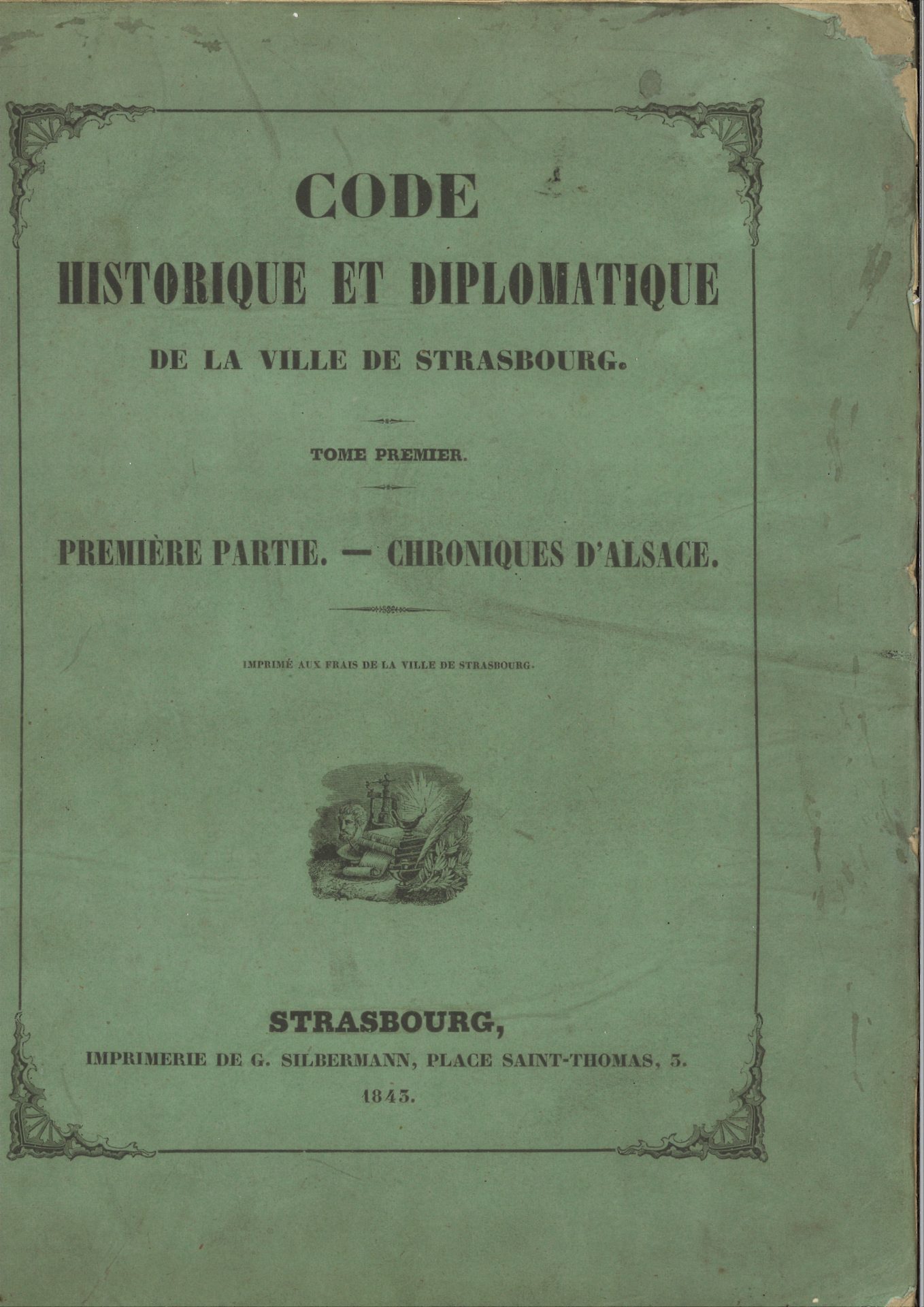 Code historique et diplomatique de la ville de Strasbourg - Tome 1er - 1ère partie - Chroniques d'Alsace