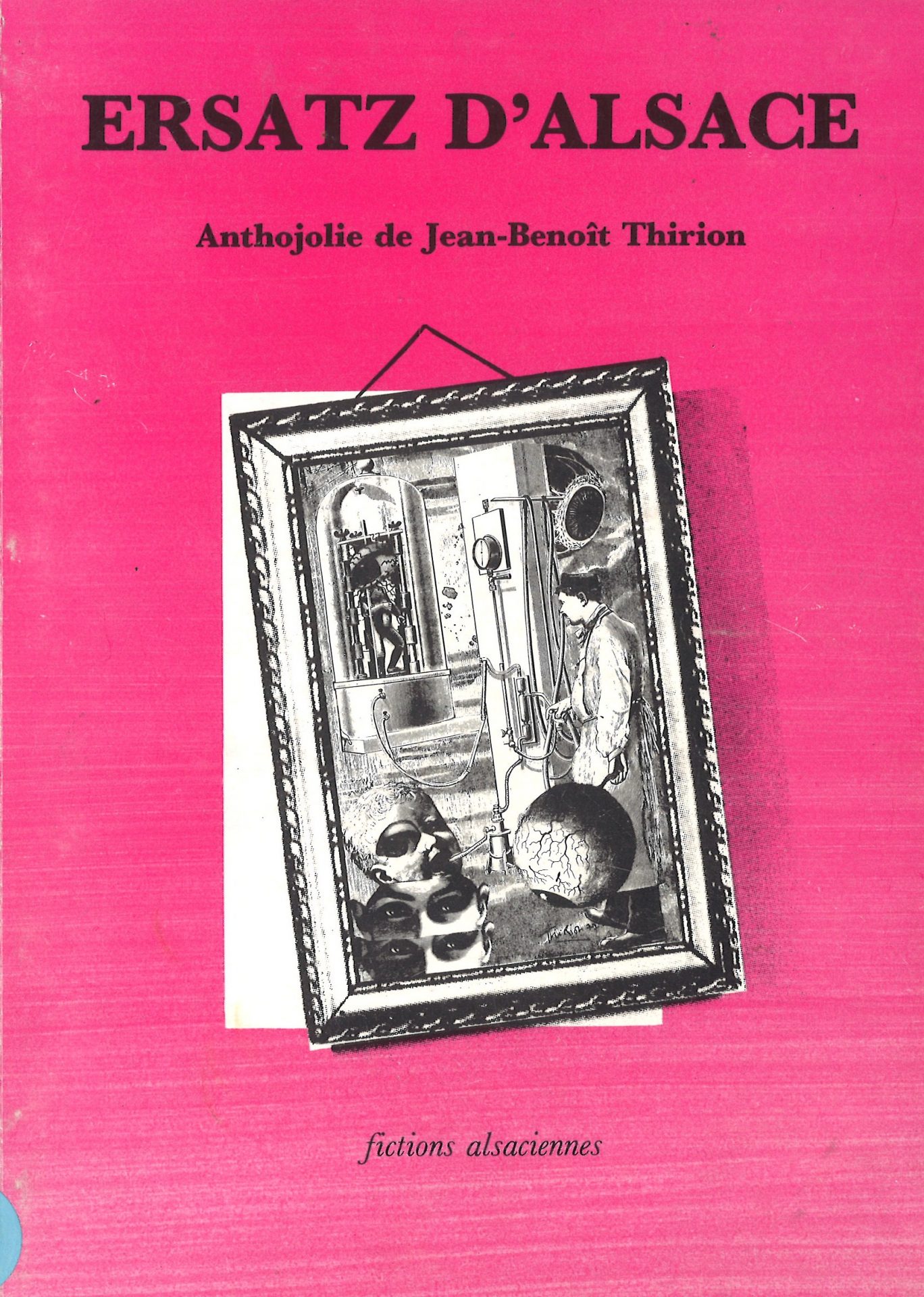 Ersatz d'Alsace, fictions alsaciennes, anthojolie de Jean-Benoît Thirion