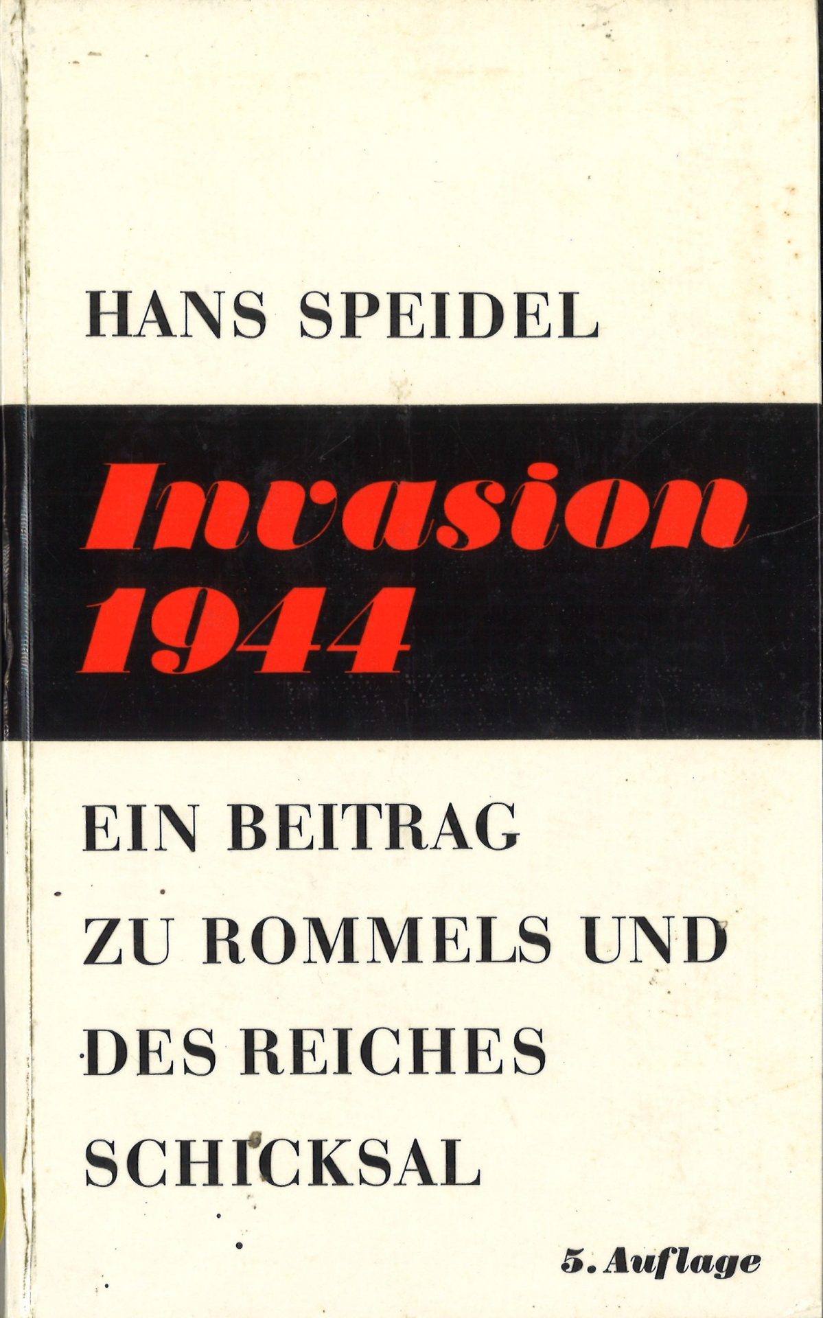 Invasion 1944 - Ein Beitrag zu Rommels und des Reiches Schicksal