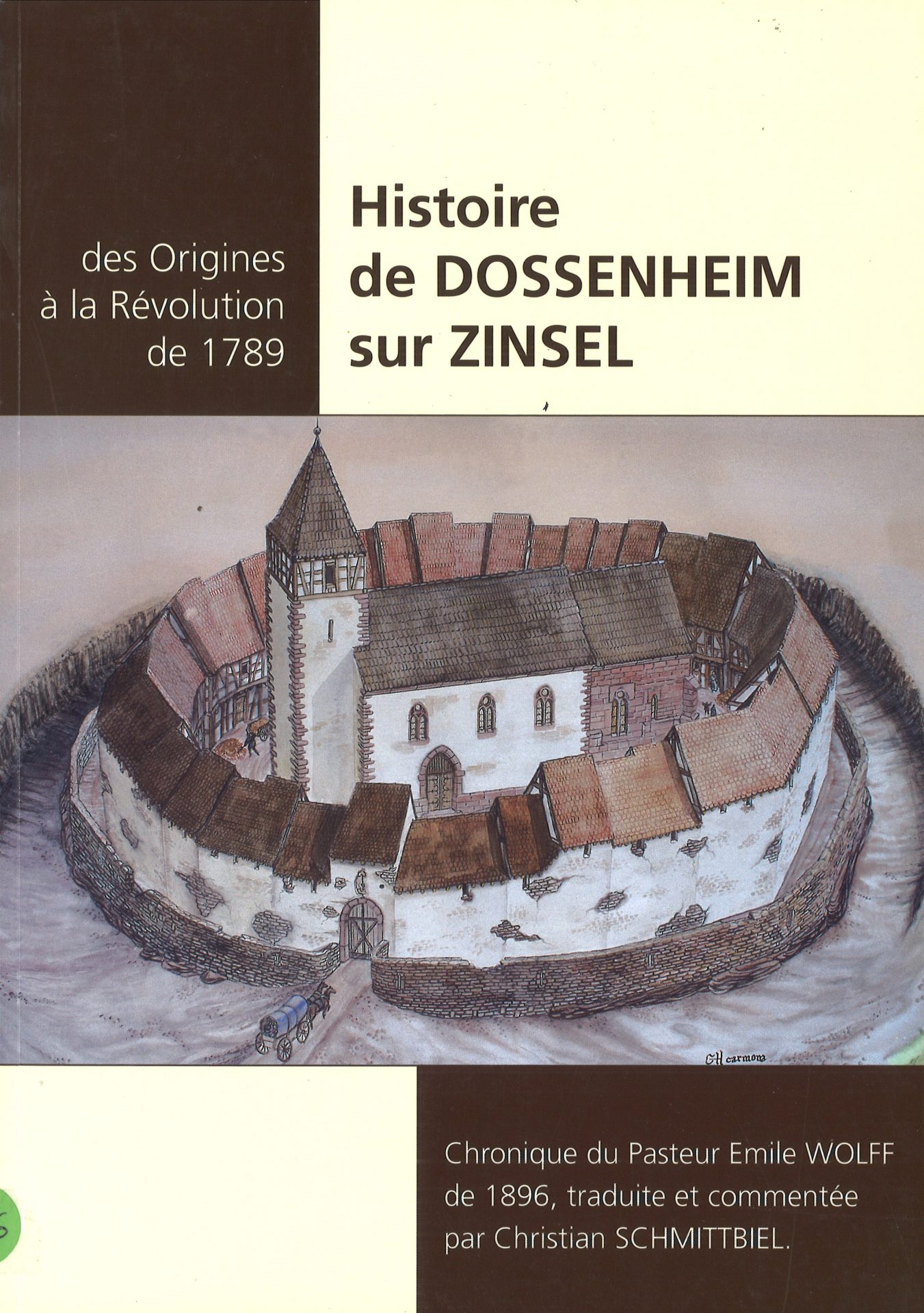 Histoire de Dossenheim sur Zinsel des origines à la Révolution de 1789 - Chronique du pasteur Emile Wolff de 1896, traduite et commentée