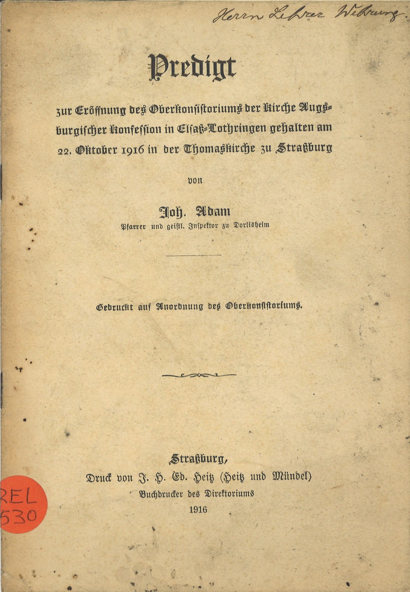 Predigt zur Eröffnung des Oberkonsistoriums der Kirche Augsburgischer Konfession in Elsaß-Lothringen gehalten am 22 Oktoberr 1916 in der Thomaskirche zu Straßburg