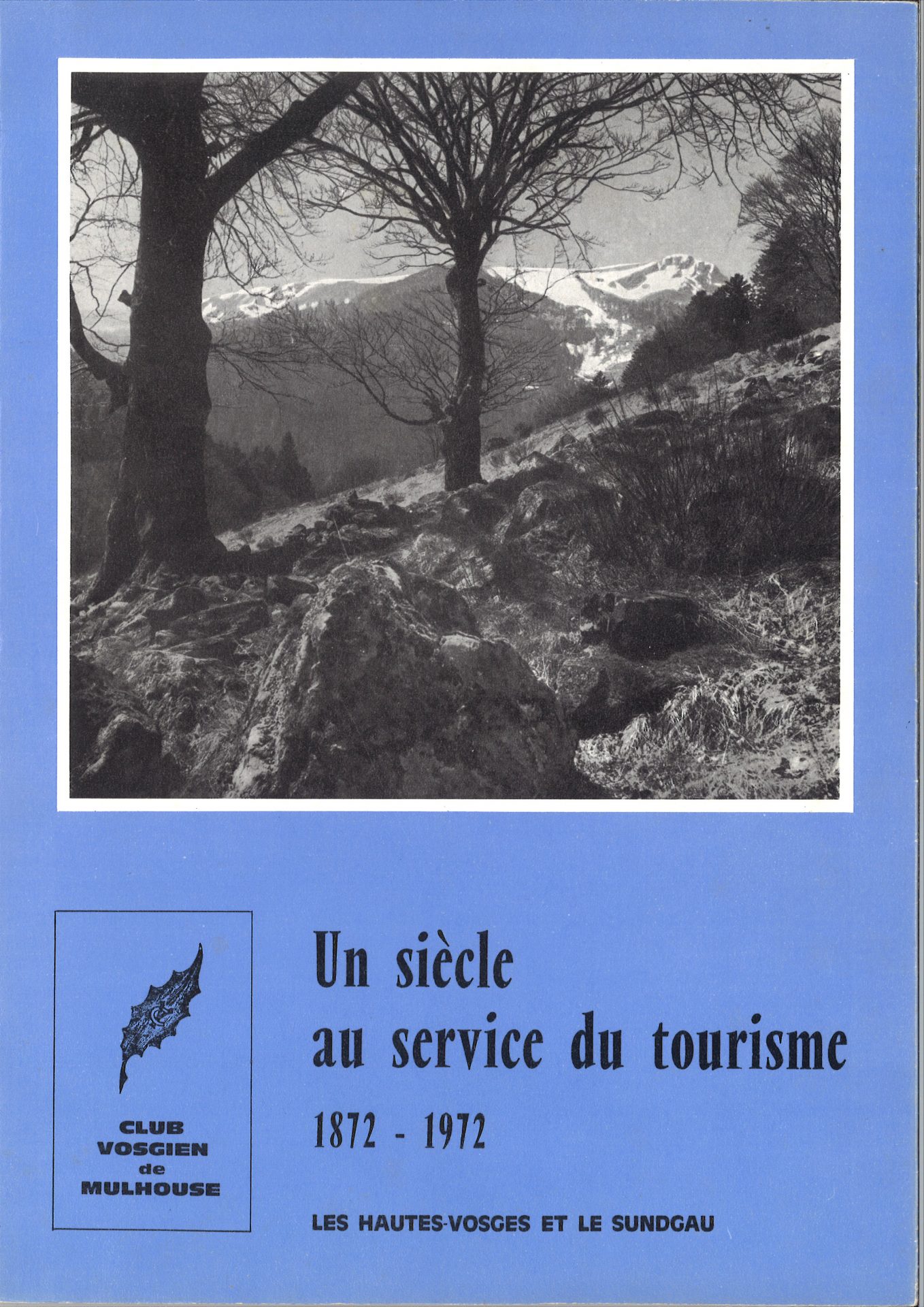 Un siècle au service du tourisme 1872-1972 Les Hautes-Vosges et le Sundgau