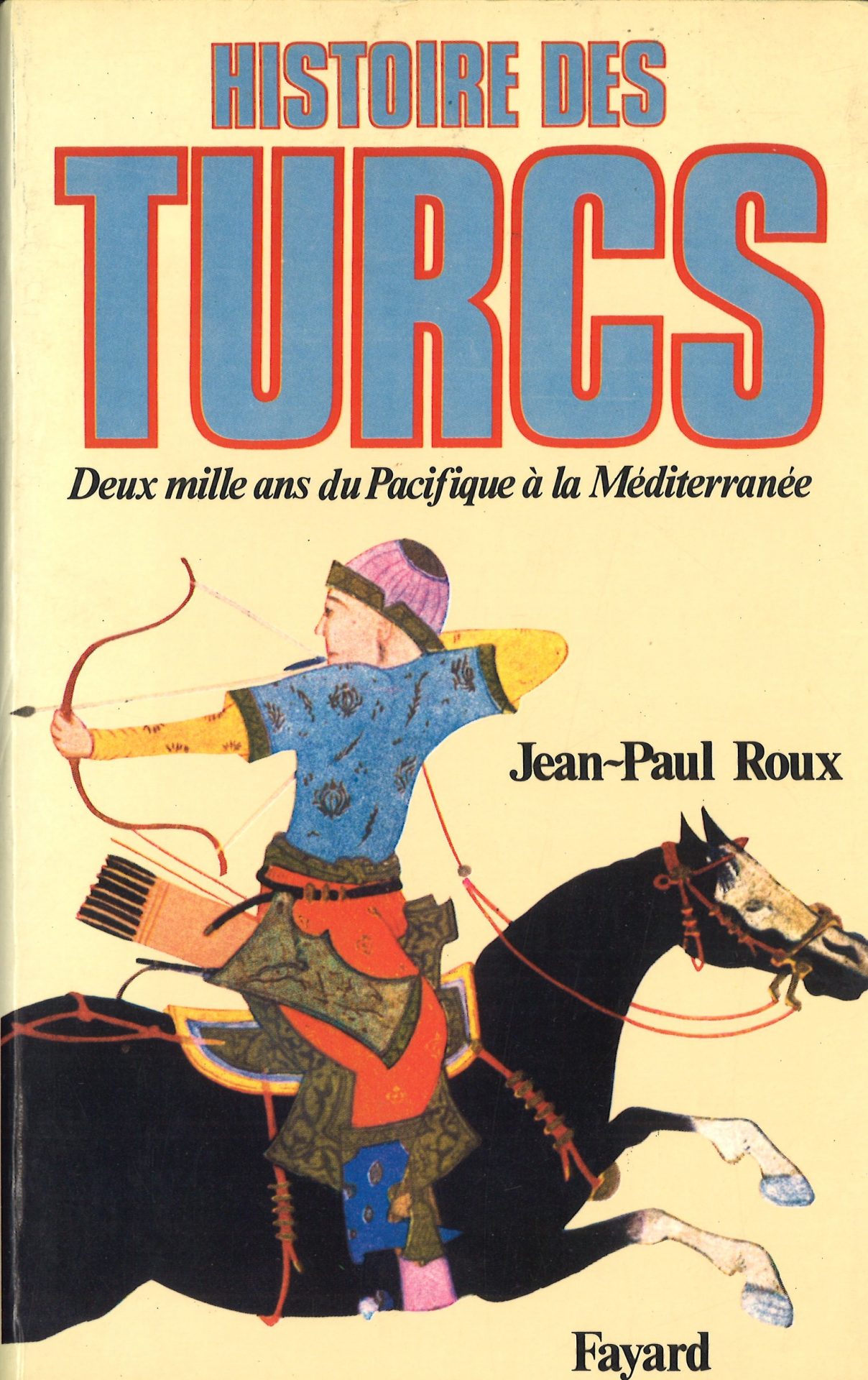 Histoire des Turcs - Deux mille ans du Pacifique à la Méditerranée