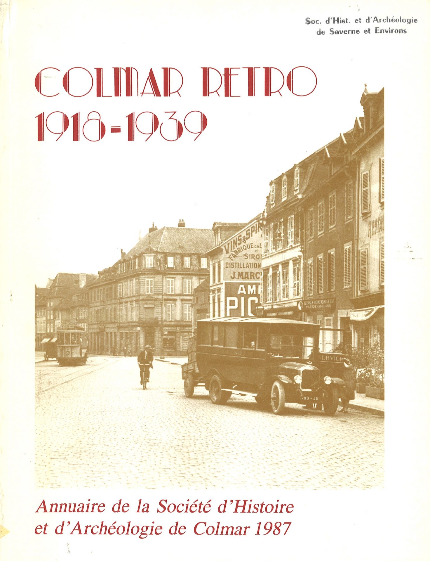 Annuaire de la Société d'Histoire et d'Archéologie de Colmar - Colmar rétro 1918-1939
