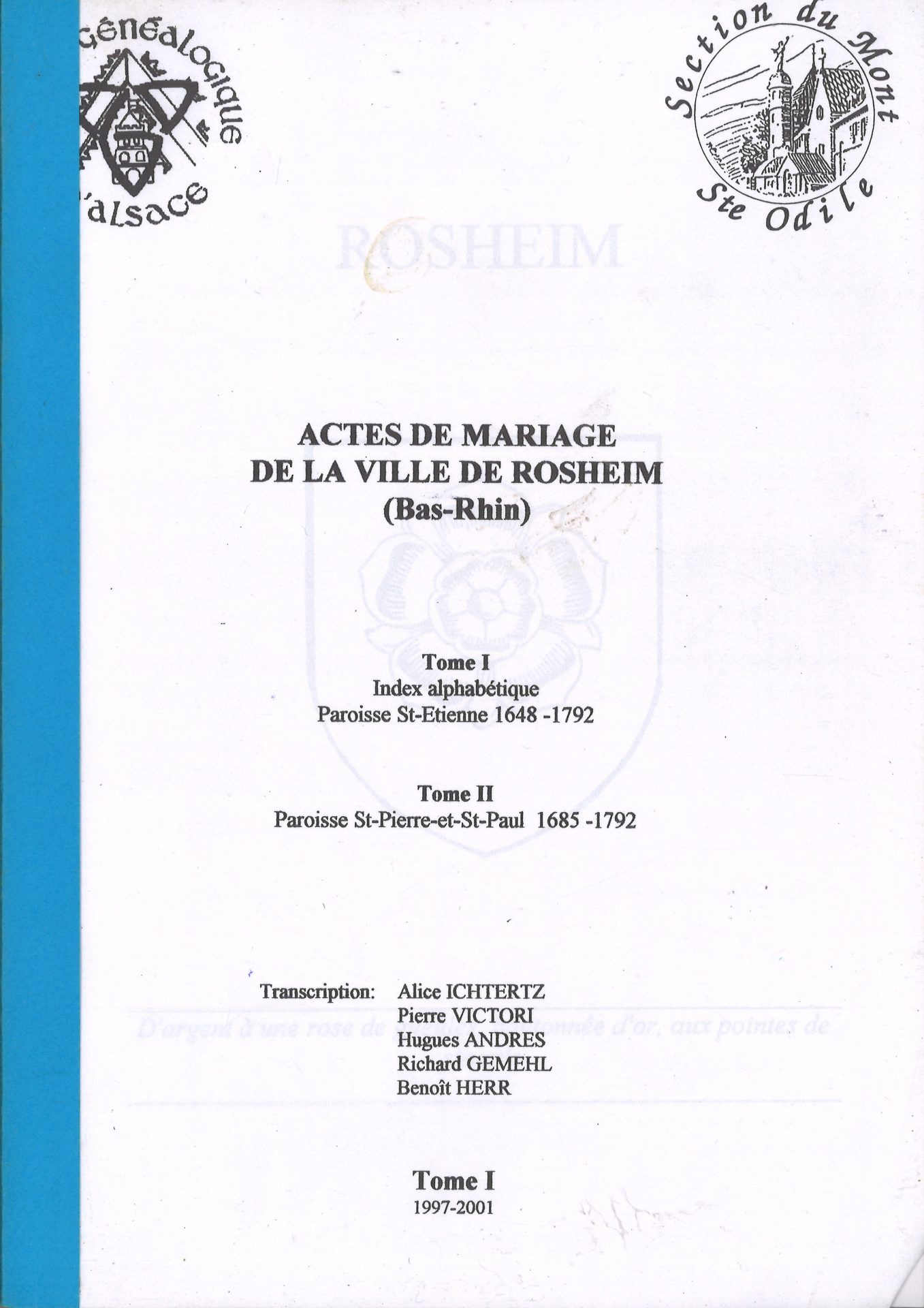 Actes de mariage de la ville de Rosheim (Bas-Rhin) - Tome I : Index alphabétique - Paroisse St-Etienne 1648-1792 - Tome II : Paroisse St-Pierre-et-St-Paul 1685-1792