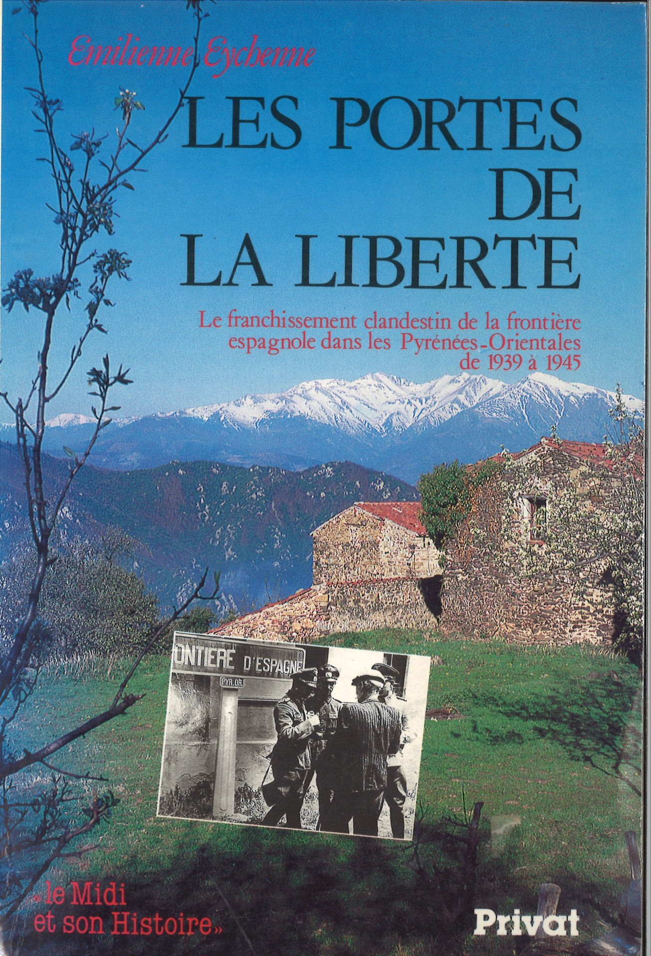 Les portes de la liberté - Le franchissement clandestin de la frontière espagnole dans les Pyrénées-Orientales de 1939 à 1945