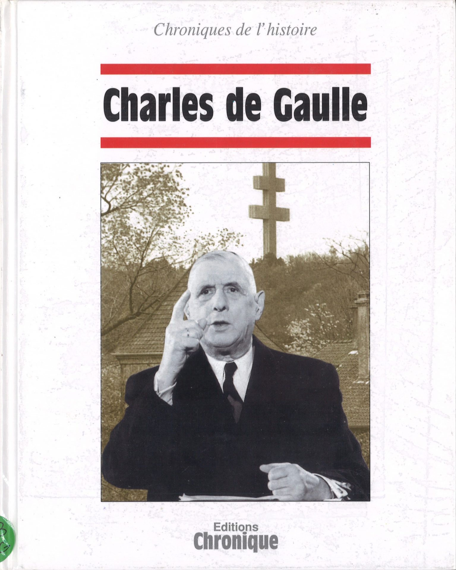 Charles de Gaulle - Chroniques de l'histoire