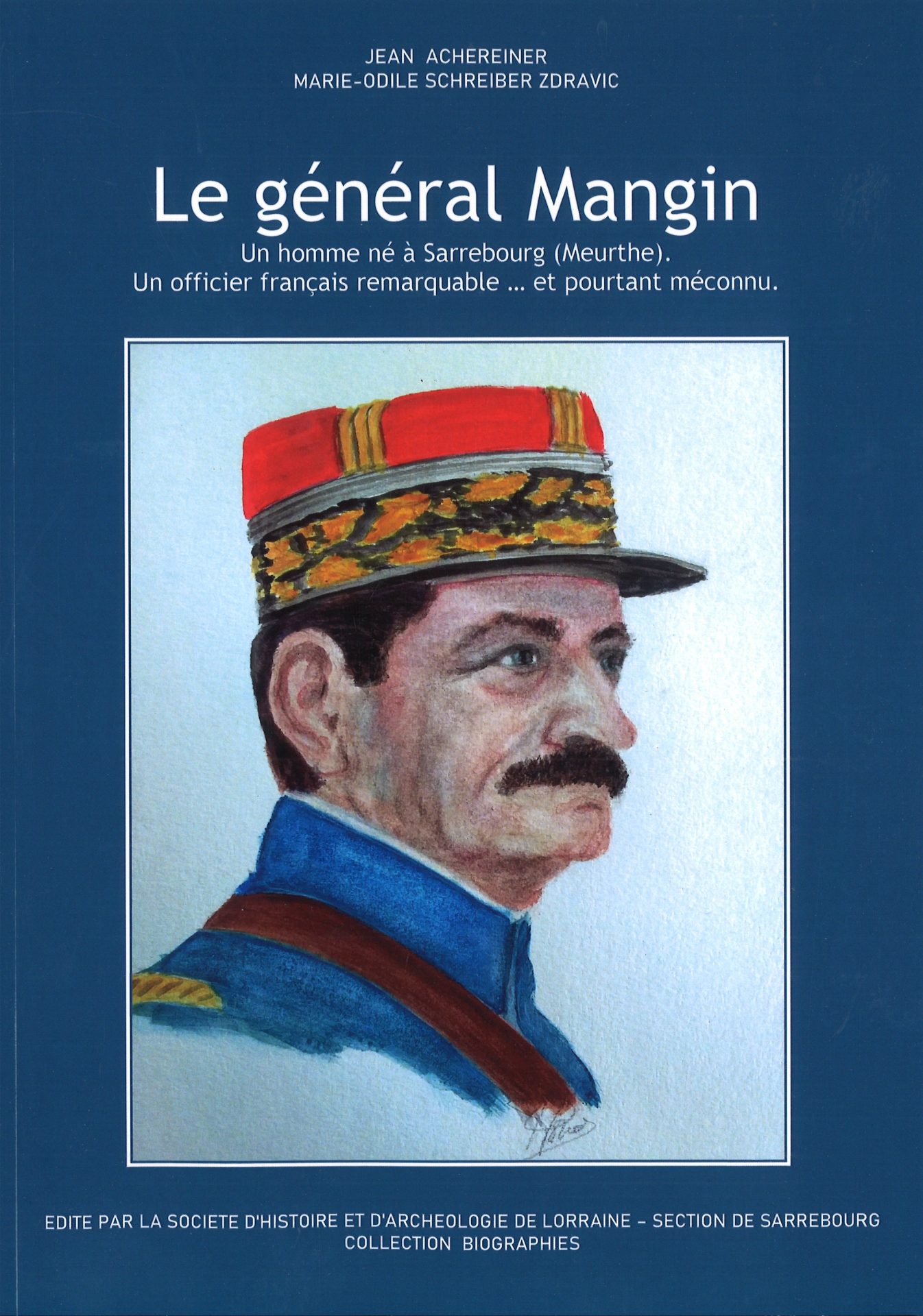 Le général Mangin - Un homme né à Sarrebourg (Meurthe). Un officier français remarquable... et pourtant méconnu