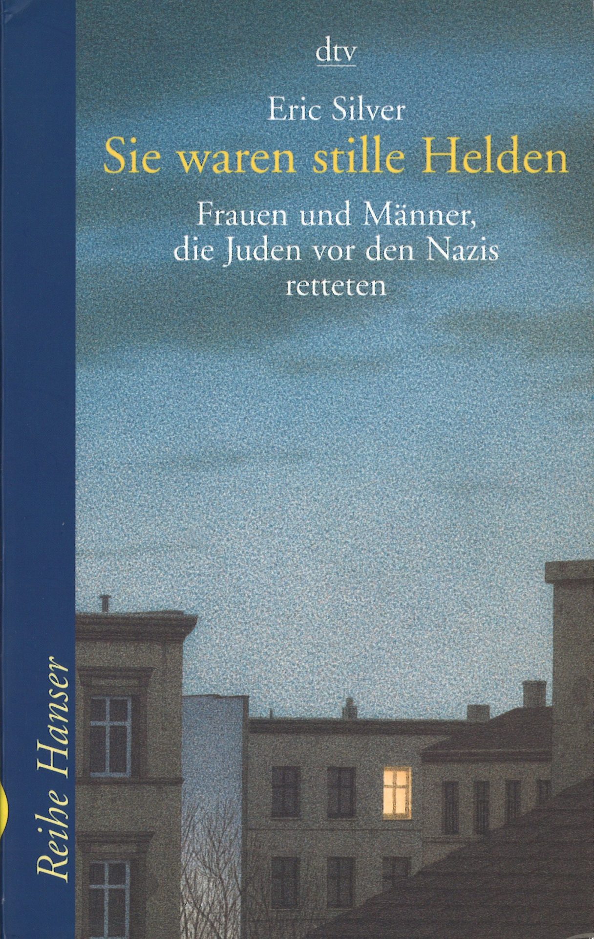 Sie waren stille Helden - Frauen und Männer, die Juden vor den Nazis retteten