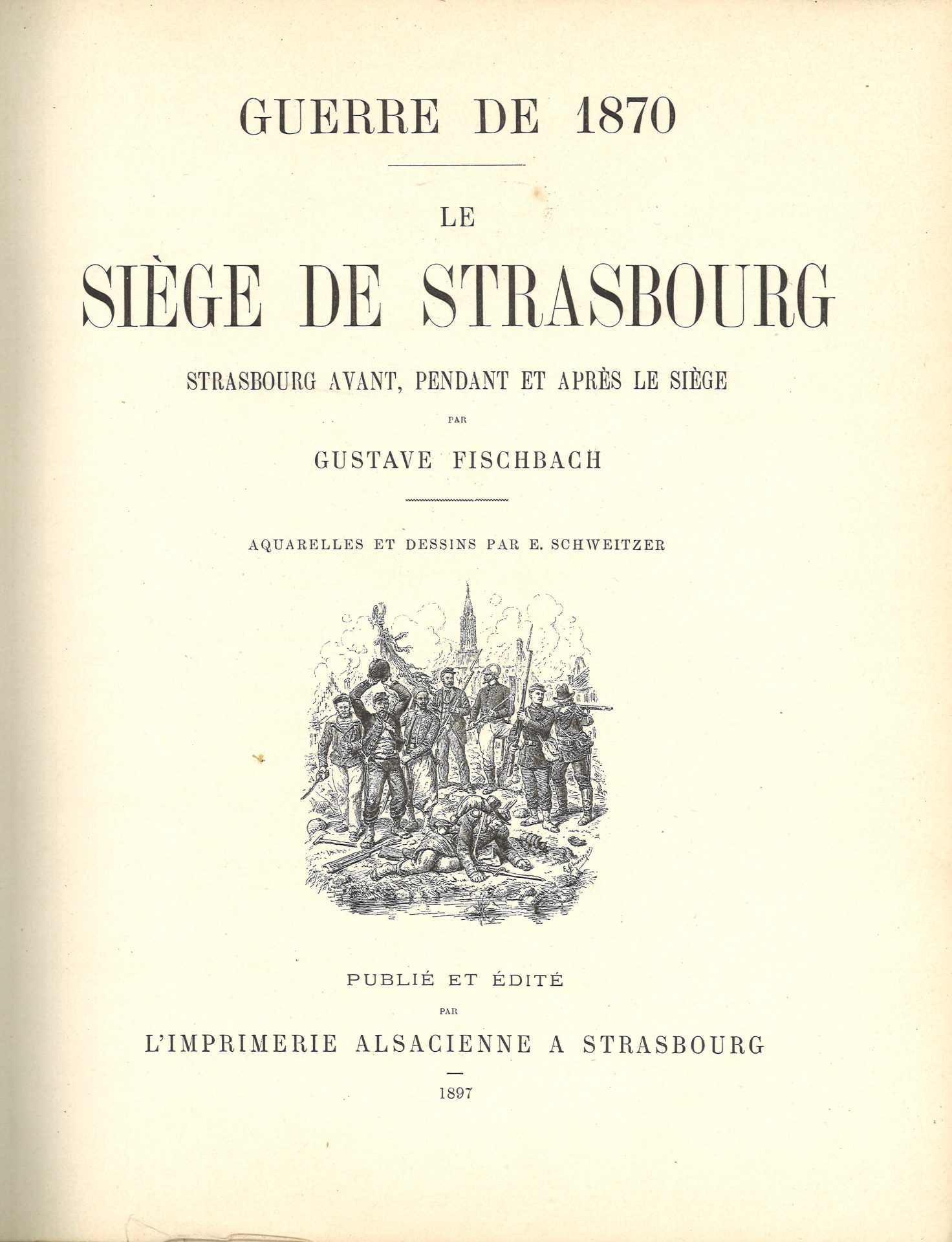 Guerre de 1870 - Le siège de Strasbourg - Strasbourg avant, pendant et après le siège