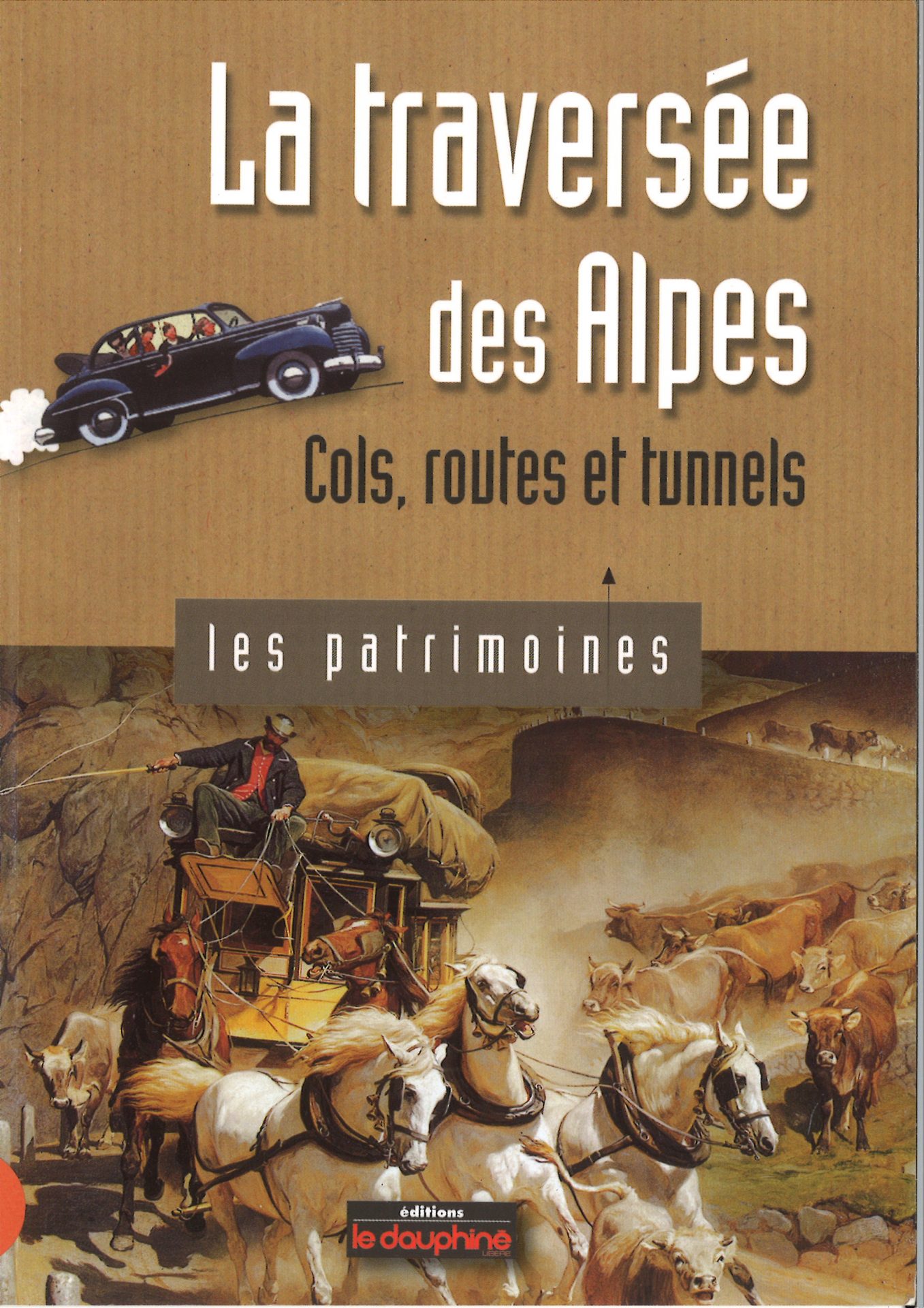 La traversée des Alpes Cols, routes et tunnels