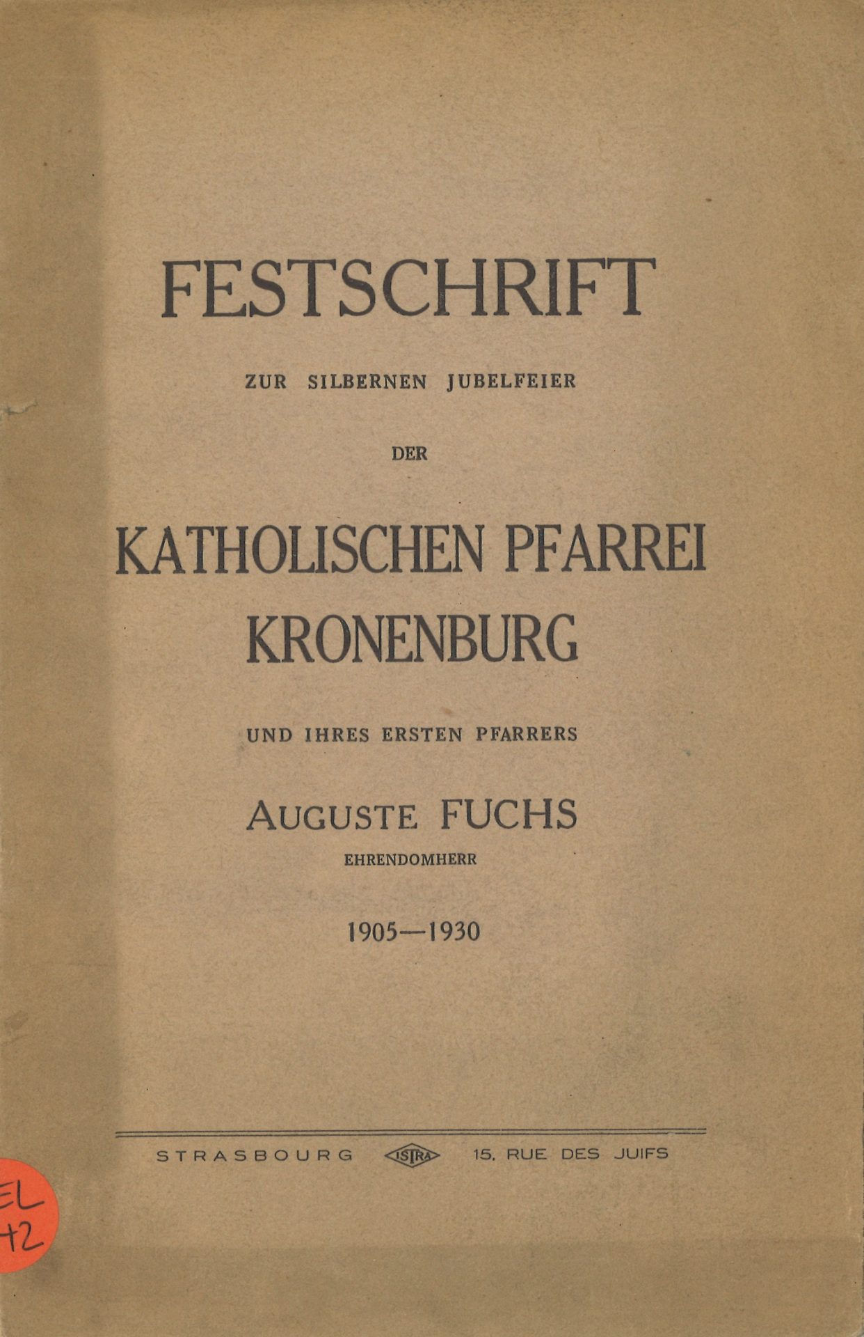 Festschrift zur silbernen Jubelfeier der katholischen Pfarrei Kronenburg und ihres ersten Pfarrers Auguste Fuchs, Ehrendomherr, 1905-1930